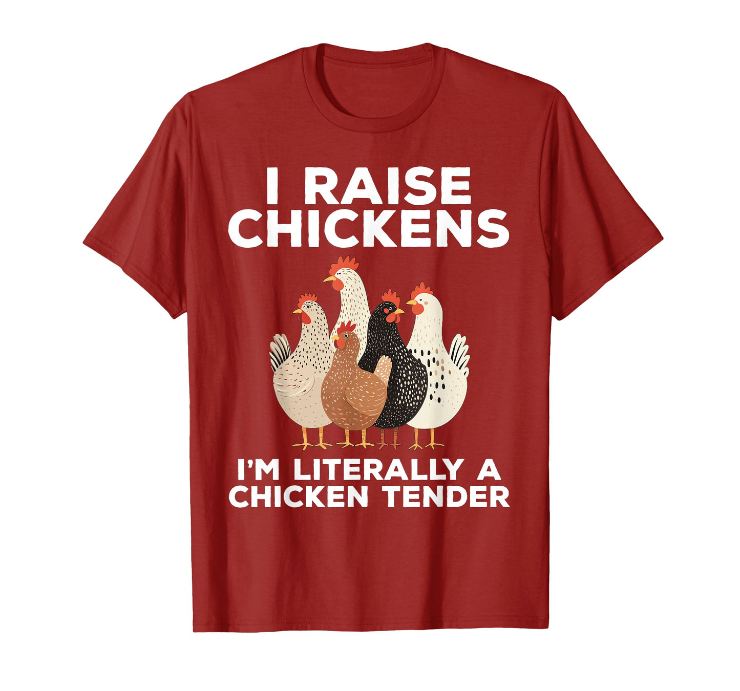 I Raise Chickens I'm Literally A Chicken Tender Funny T-Shirt