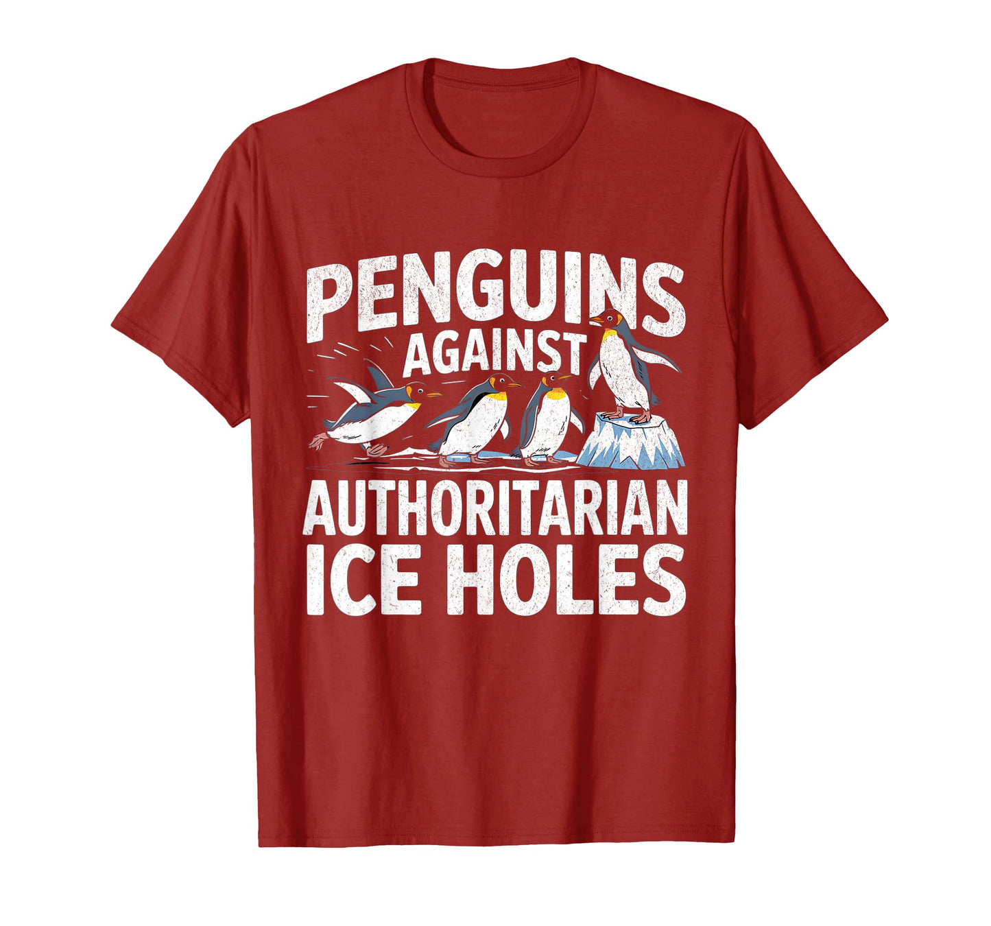 Funny Penguins Against Authoritarian Ice Holes Sarcastic T-Shirt