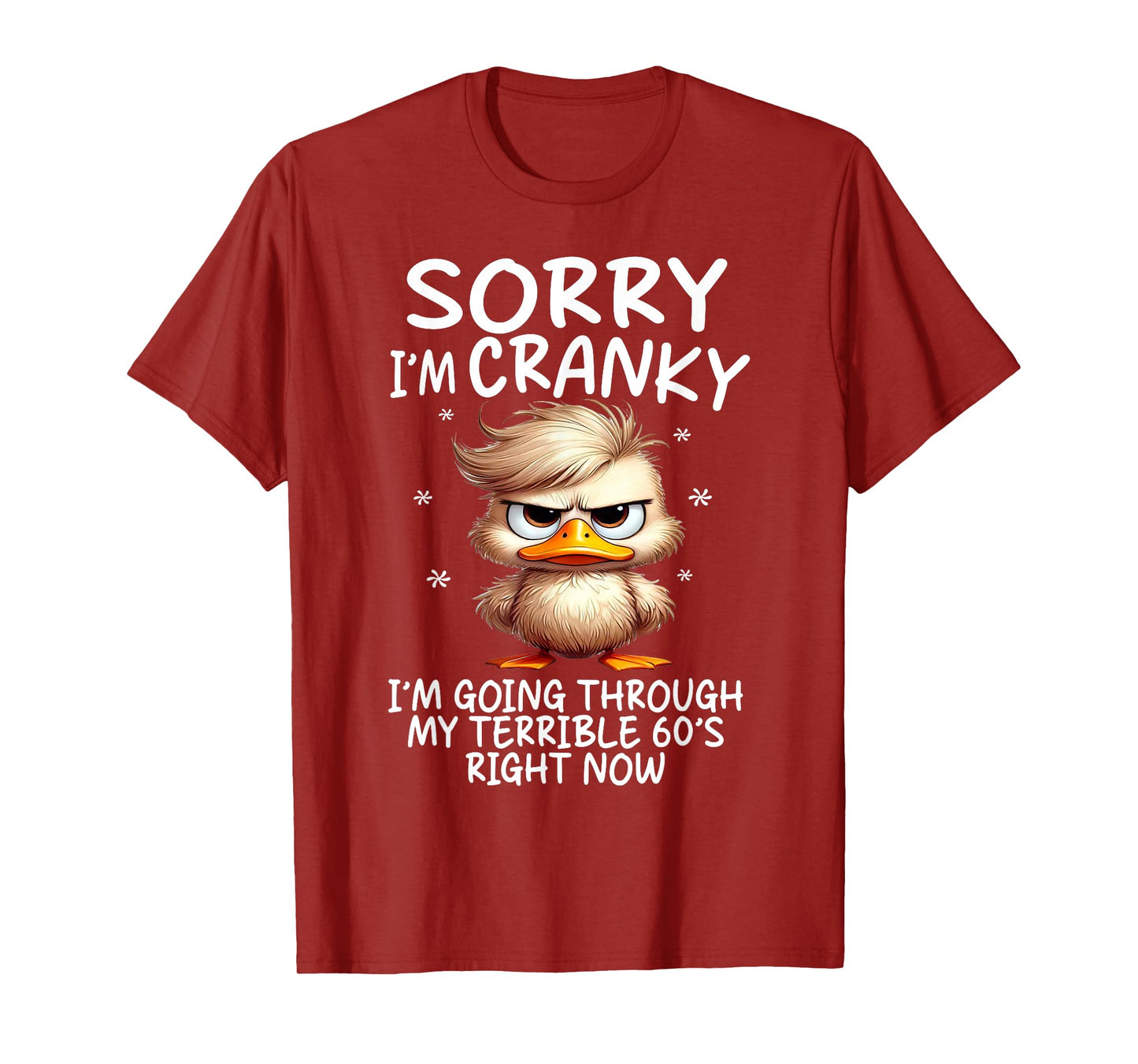 Sorry I'm Cranky Im Going Through My Terrible 60's Right Now T-Shirt