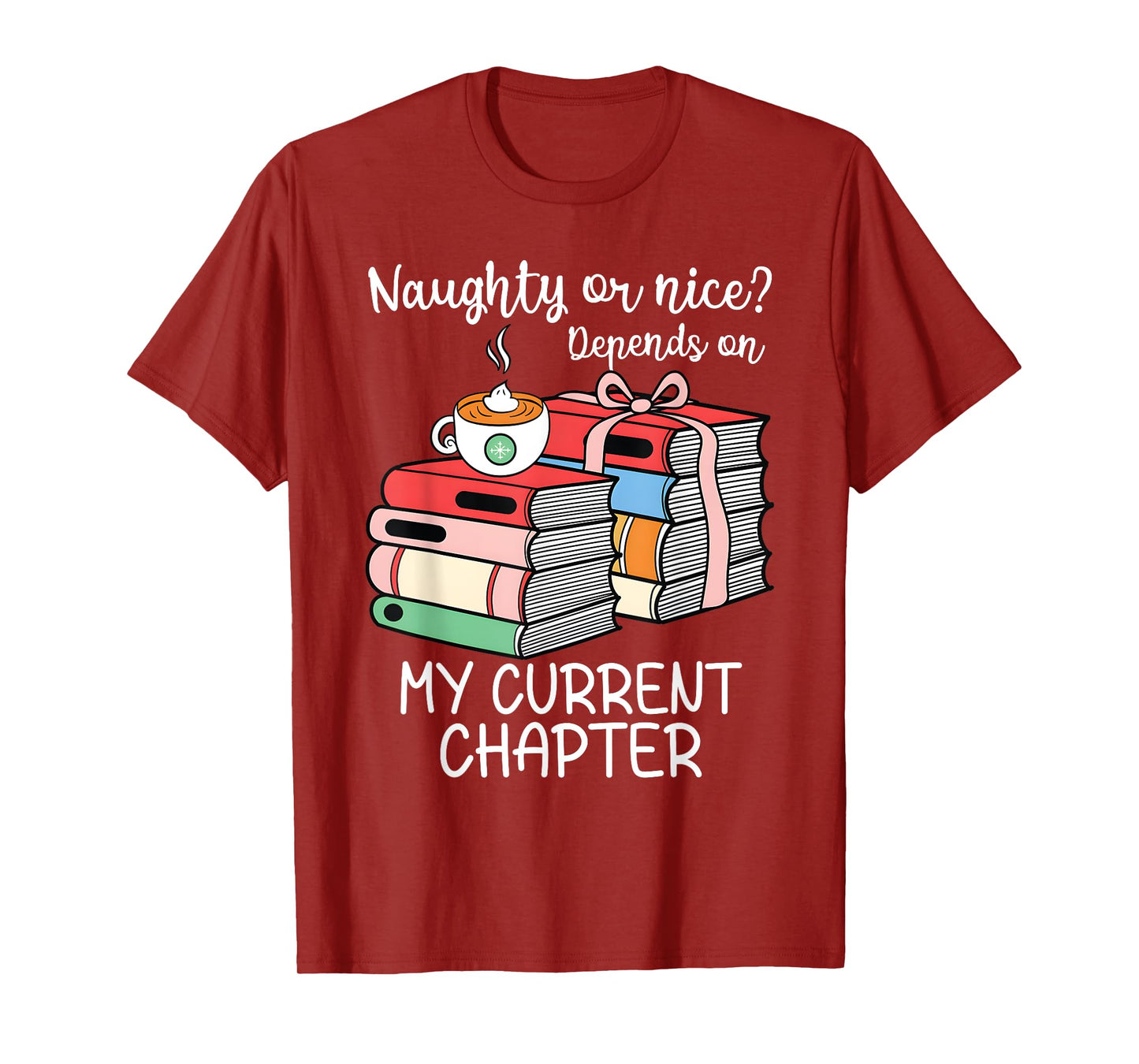 Funny Naughty Or Nice Depends On My Current Chapter Bookish T-Shirt