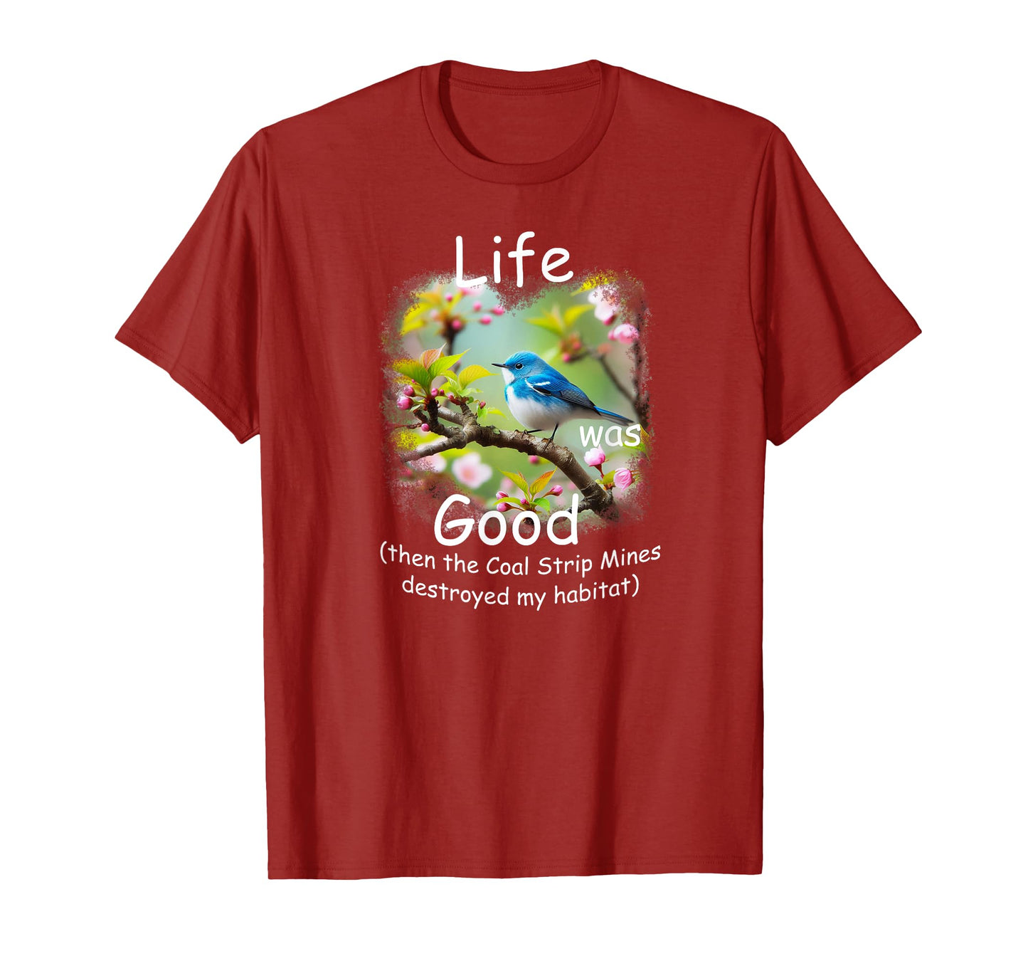 Life Was Good (LWG) Cerulean Warbler, loss of habitat. T-Shirt