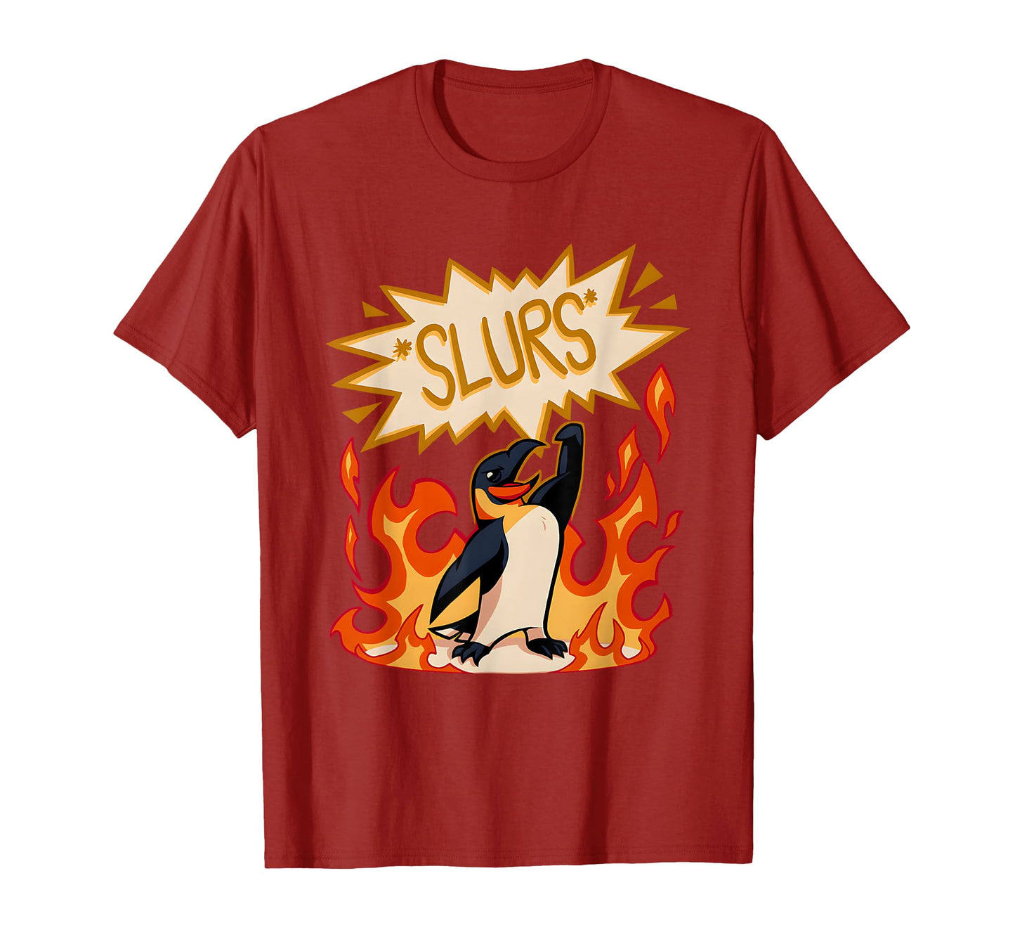 Slurs Penguin Burn Funny For Men Women T-Shirt