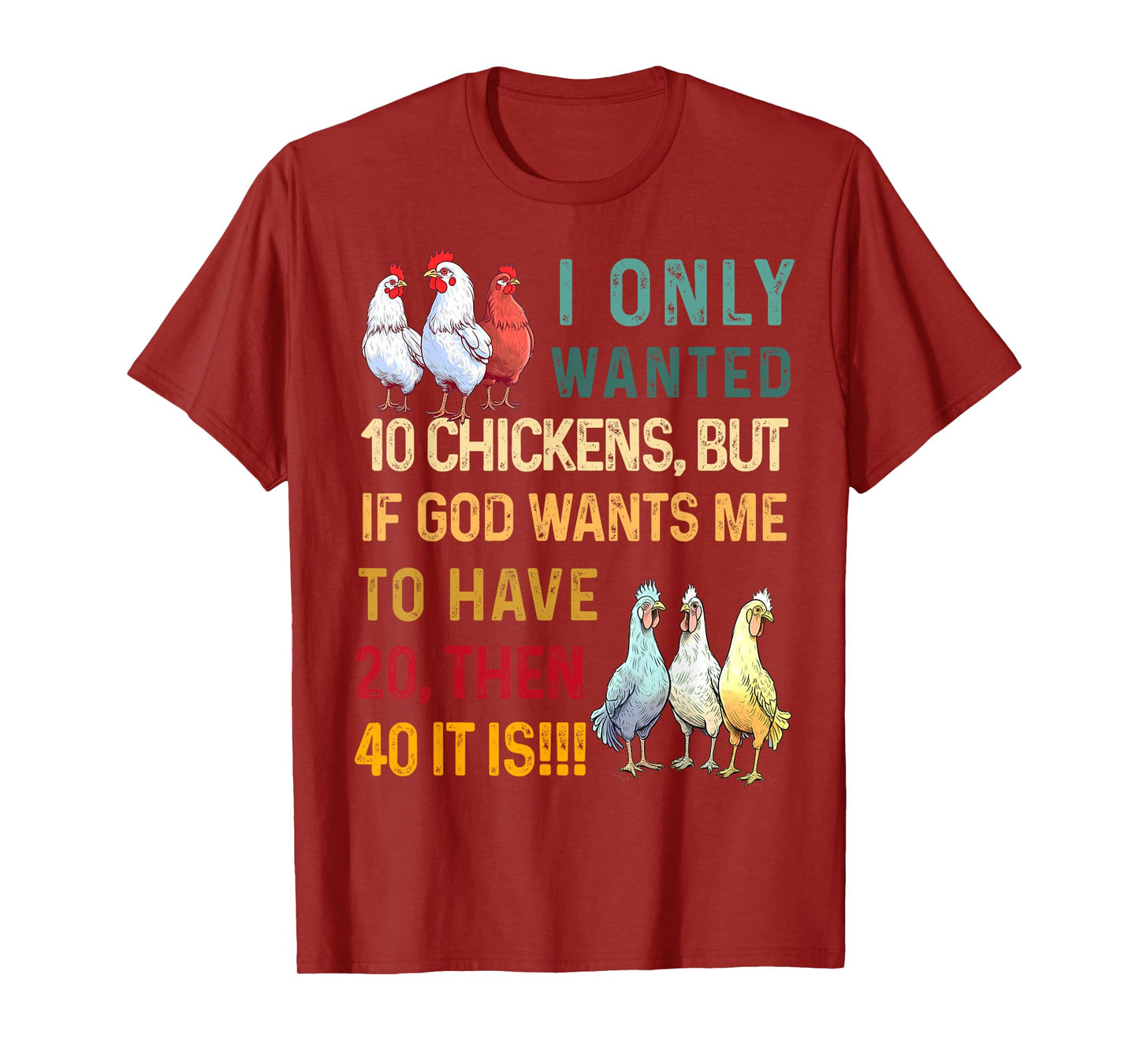 I Only Wanted 10 Chickens But if God Wants Me to Have 20 T-Shirt