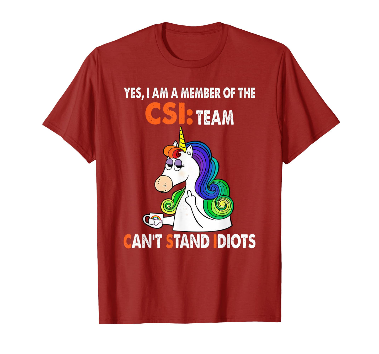 Yes I Am A Member Of The Csi Team Can't Stand Idiots T-Shirt