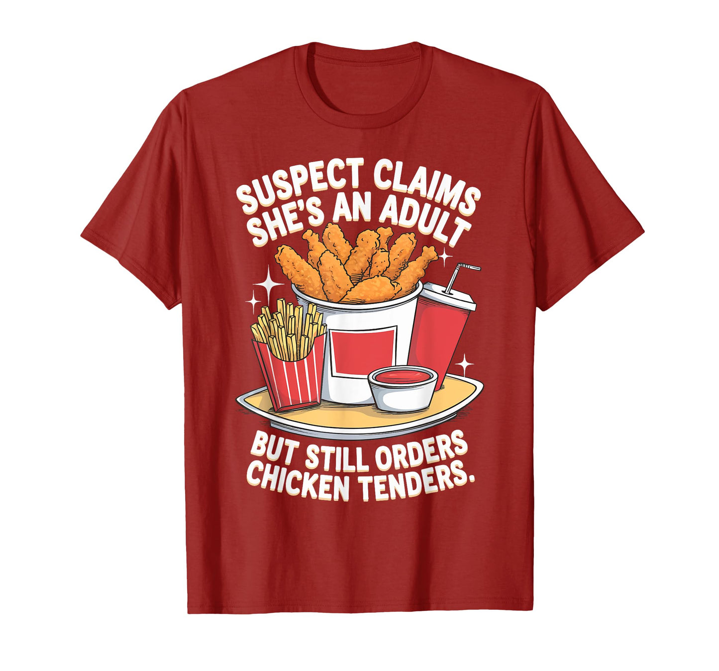 Suspect Claims She's An Adult But Orders Chicken Tenders T-Shirt
