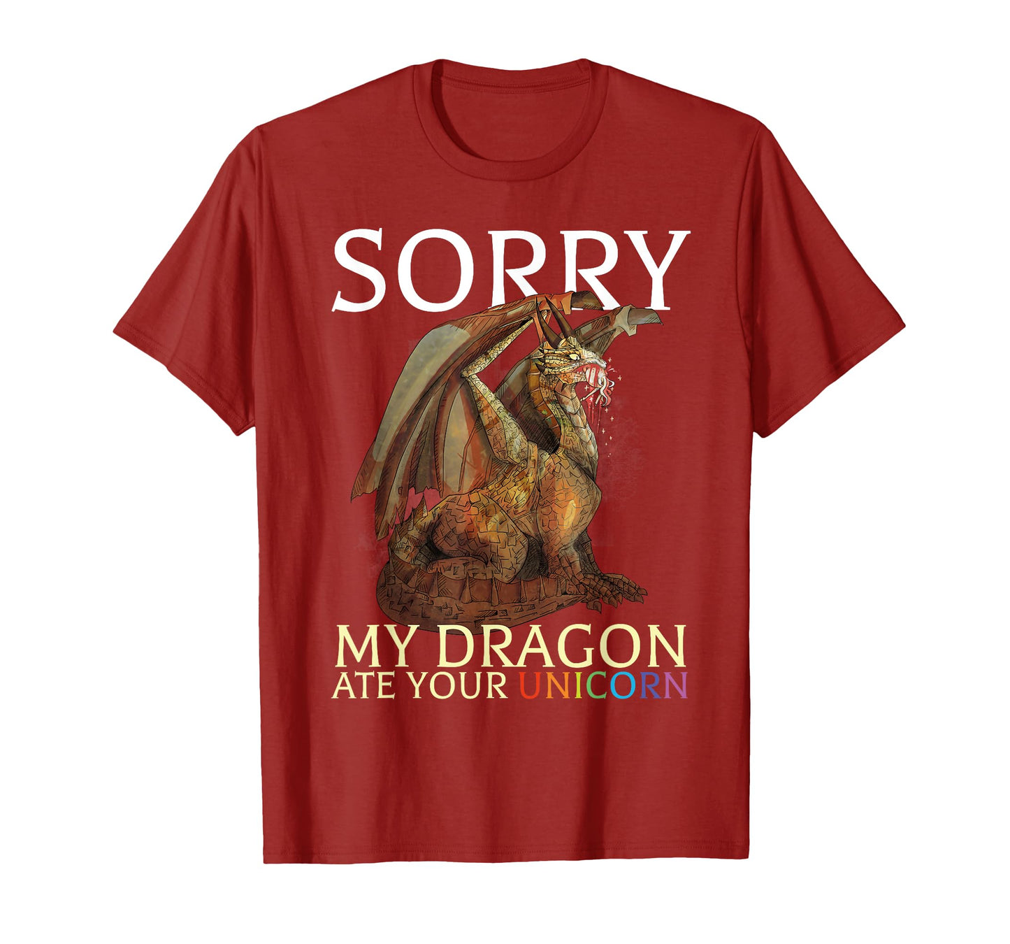 Sorry My Dragon Ate Your Unicorn Funny Dragon Lover T-Shirt