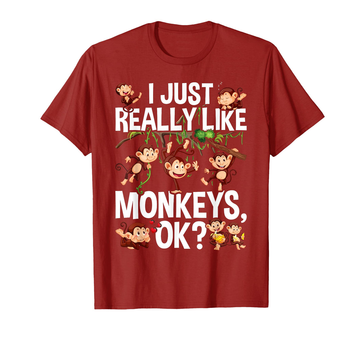 I Just Really Like Monkeys OK? Funny Monkey T-Shirt