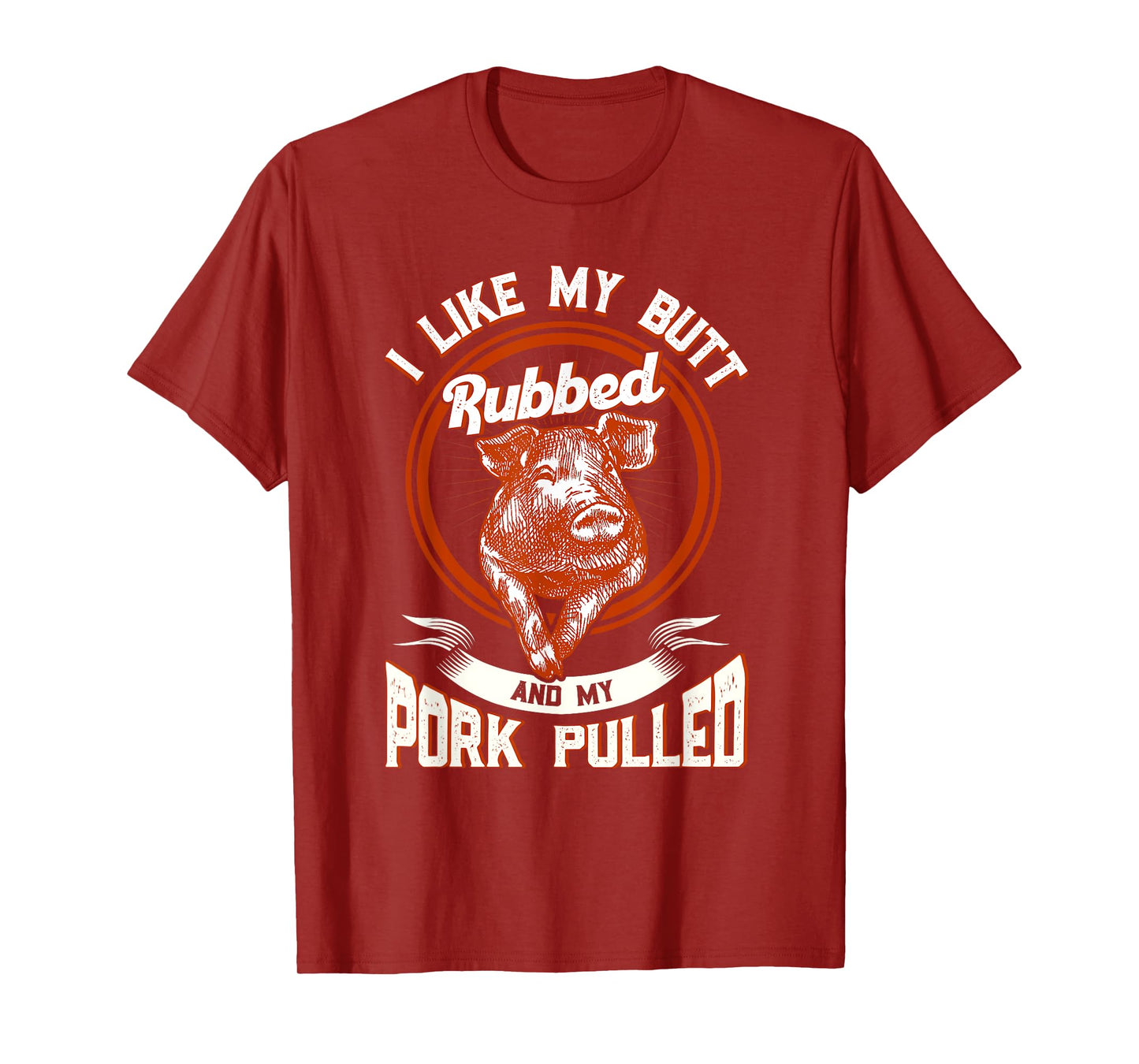 BBQ I Like My Butt Rubbed And My Pork Pulled Funny Grill T-Shirt