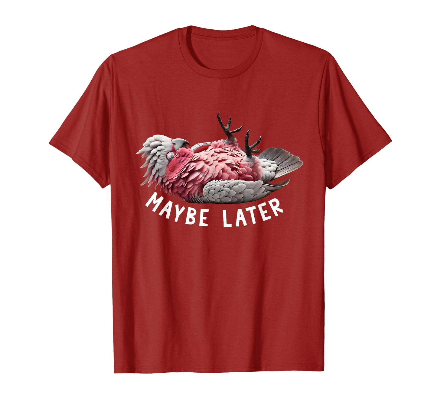 Funny Cockatoo Galah Maybe Later Cute Parrot Lover Birding T-Shirt