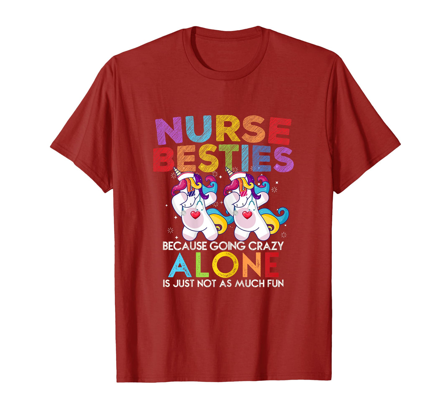 Nurse Besties Because Going Crazy Alone Is Not Fun T-Shirt