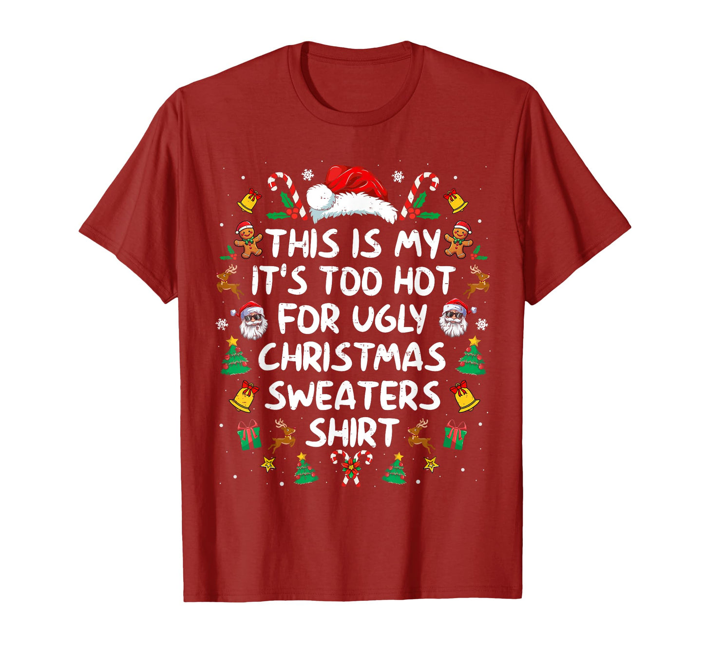 Its Too Hot For Ugly Christmas Sweaters Funny Xmas PJs Men T-Shirt