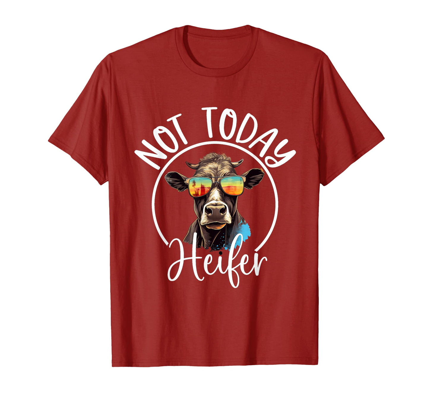 Not Today Heifer T-Shirt - Funny Country Life T-Shirt