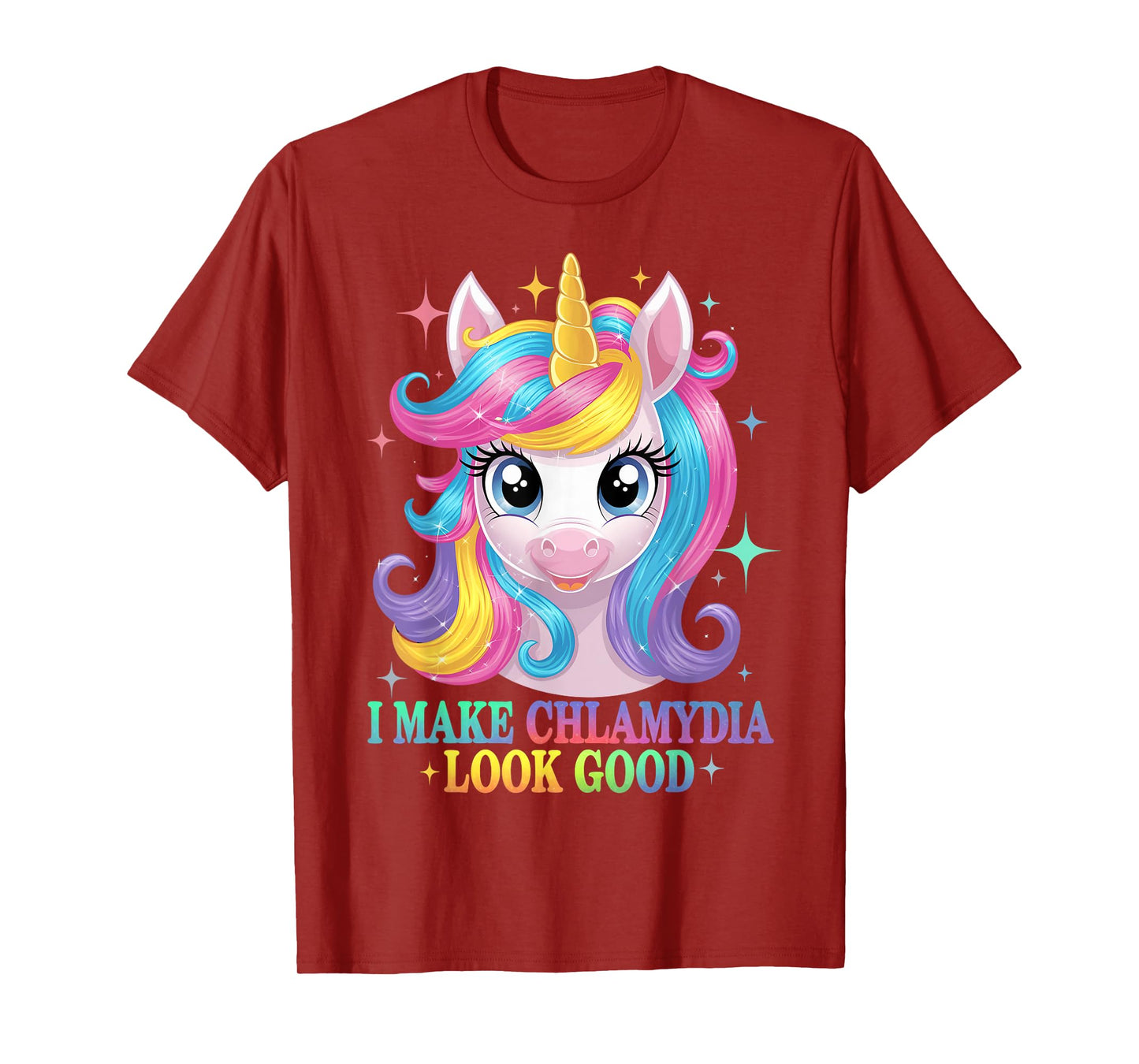 I Make Chlamydia Look Good - Unicorn Rainbow Chlamydia T-Shirt