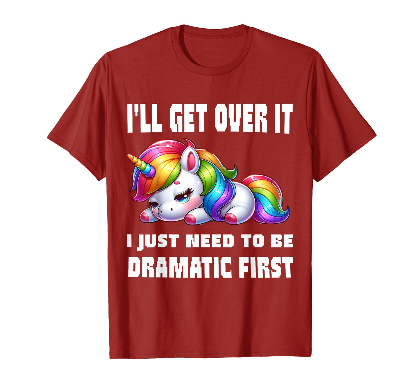 funny I'll Get Over It I Just Need To Be Dramatic First T-Shirt, Small, Black