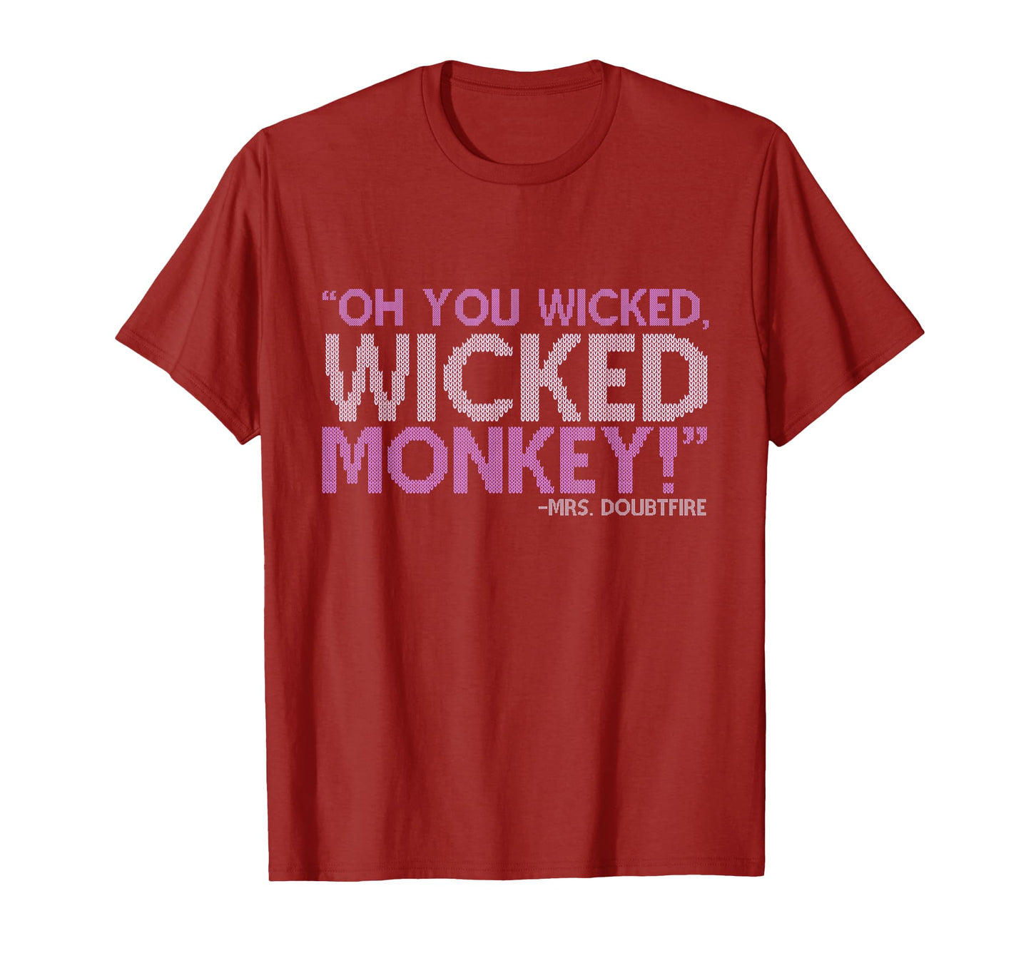 Oh you wicked wicked monkey! -Mrs. Doubtfire T-Shirt