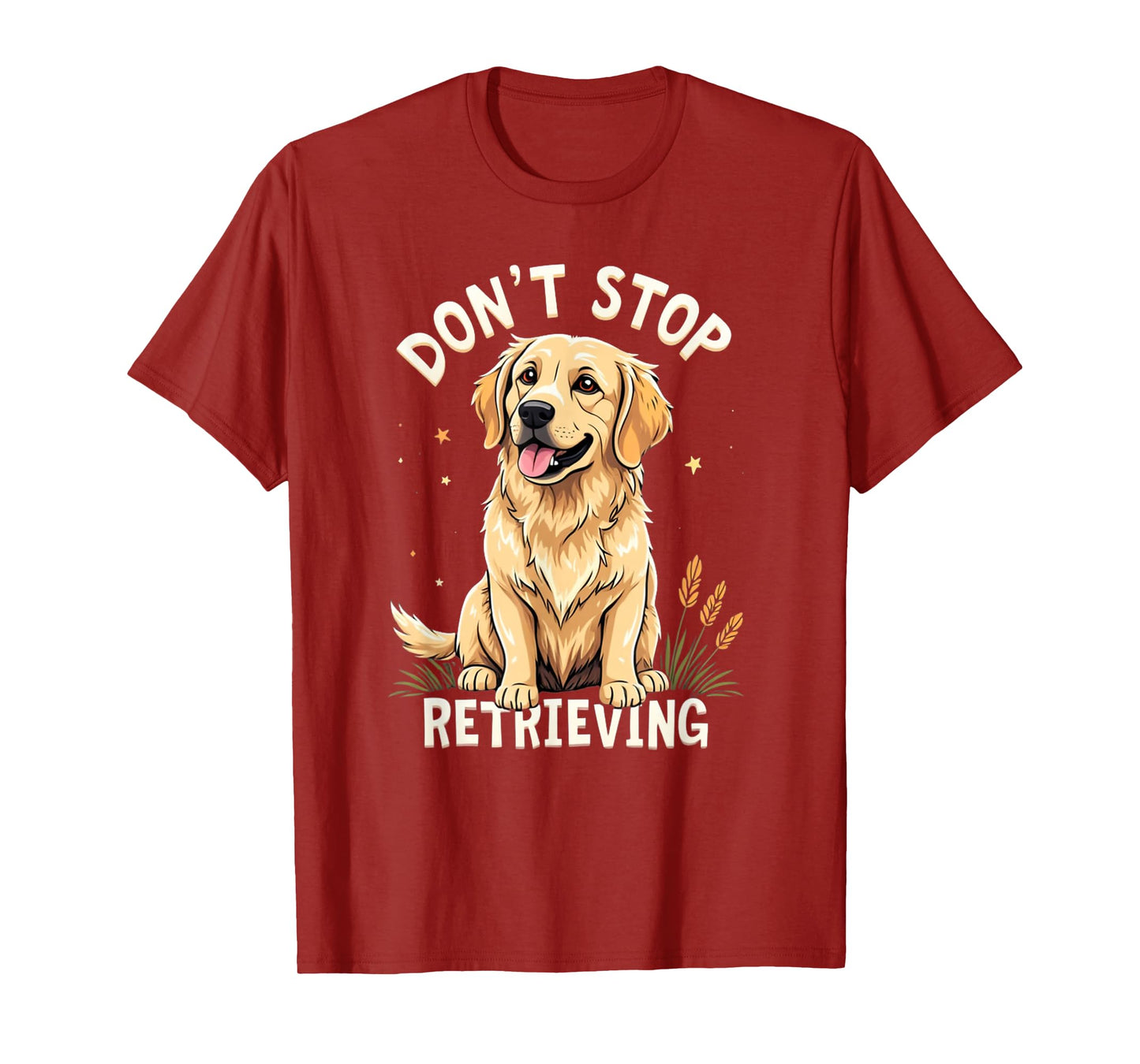 Don't Stop Retrieving T-Shirt