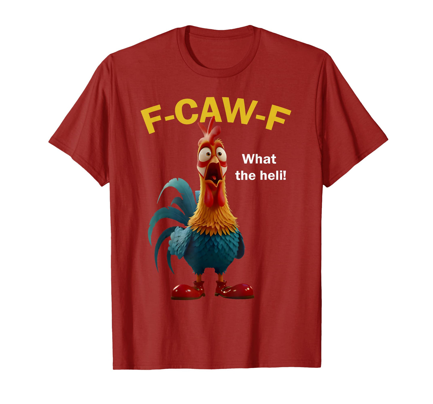 Chicken F-CAW-F What The Heli F-caw-F T-Shirt
