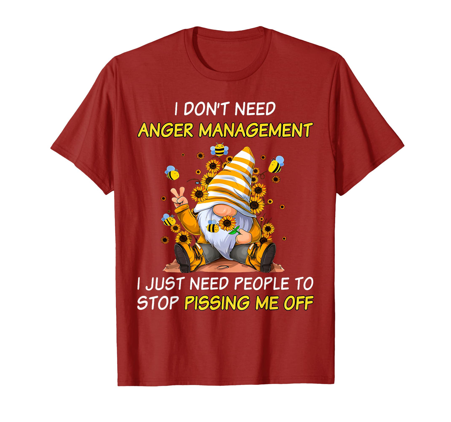 Don't Need Anger-Manaent I Need People Stop Pissing Gnome T-Shirt