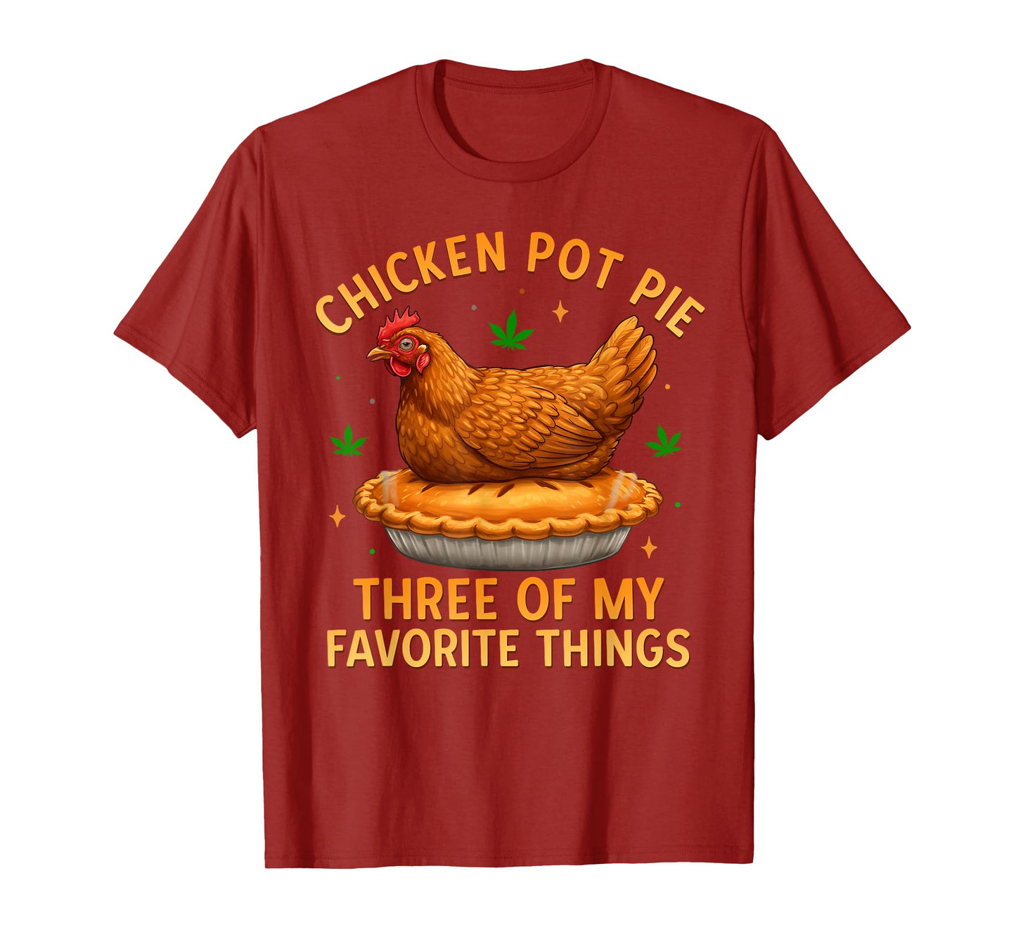 Chicken Pot Pie Three of My Favorite Things Funny T-Shirt