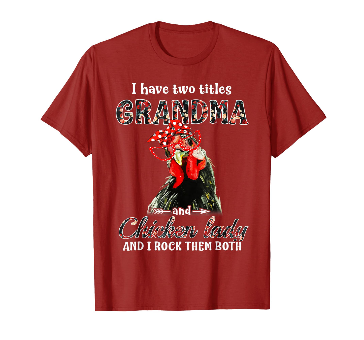 I have two titles grandma and chicken lady I rock them both T-Shirt