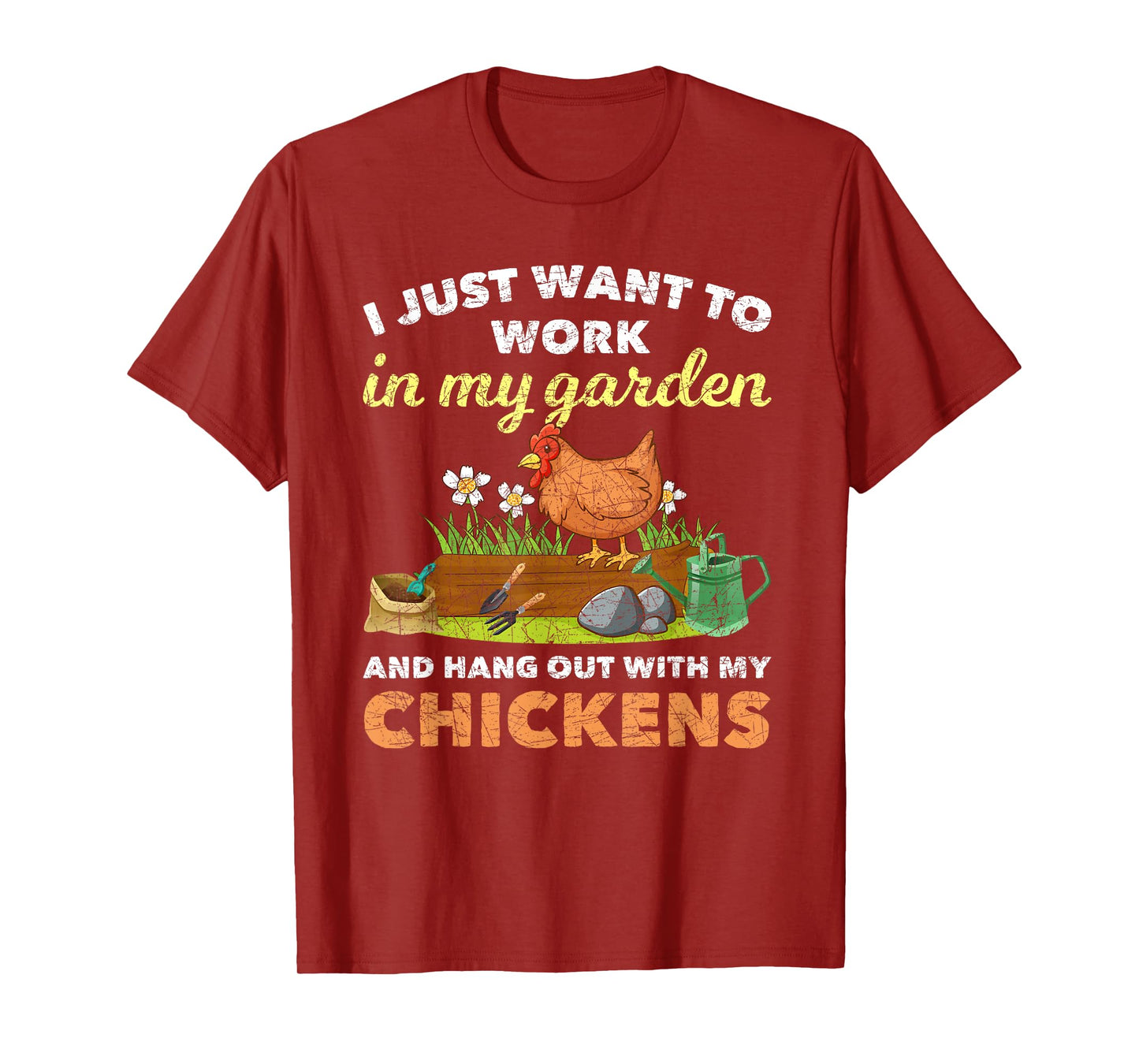 I Just Want To Work In My Garden And Hangout With My Chicken T-Shirt