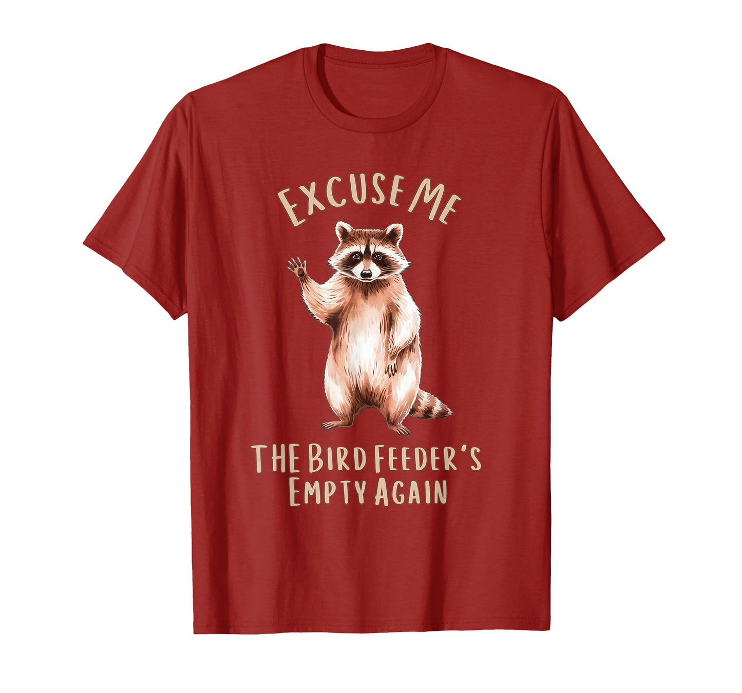 Funny Raccoon Excuse Me, Bird Feeder's Empty Again T-Shirt
