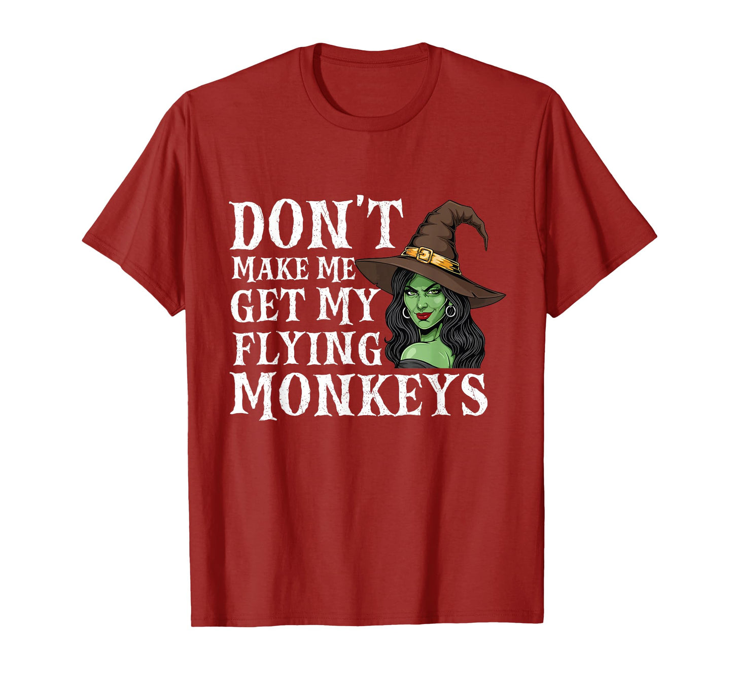 Don't Make Me Get My Flying Monkeys - Witch Halloween Mom T-Shirt