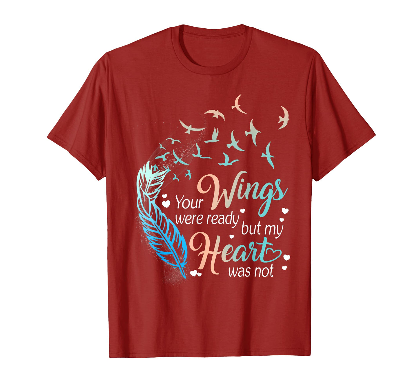 Your wings were ready but my heart was not T-Shirt