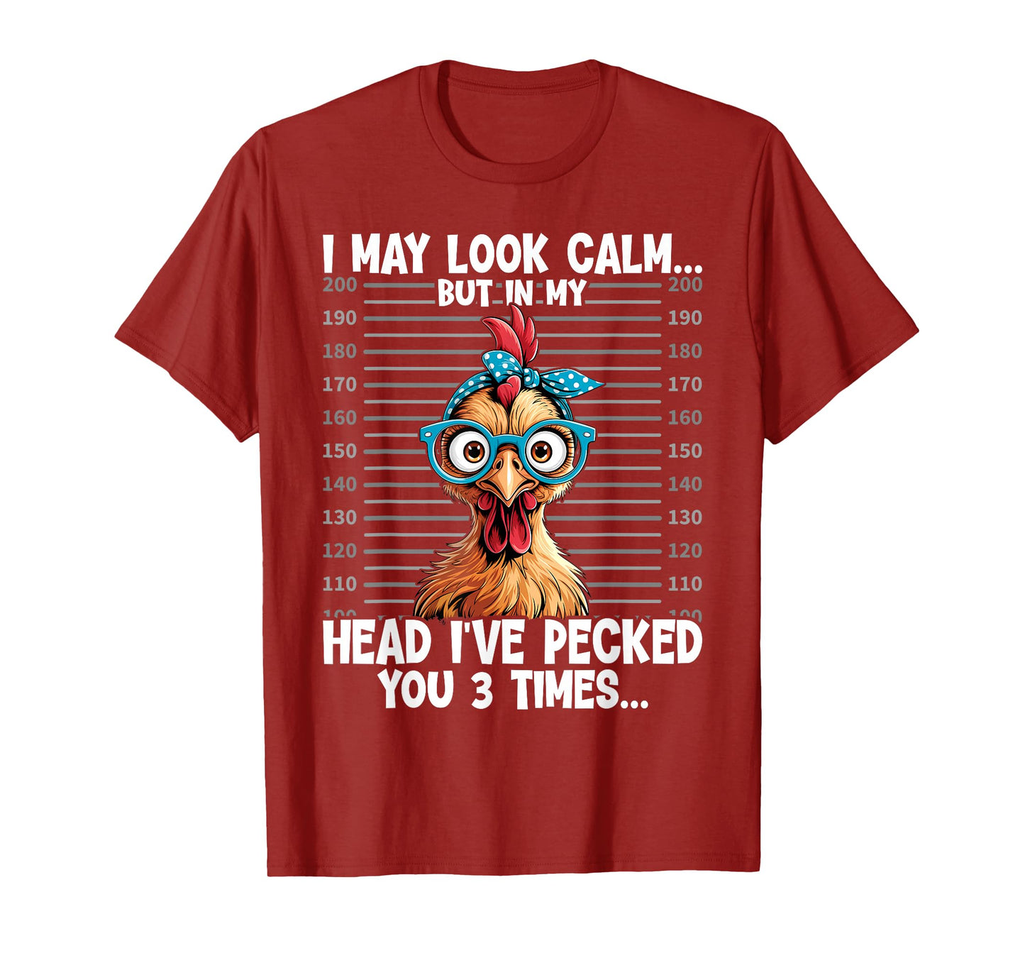 I May Look Calm But In My Head Ive Pecked You 3 Times T-Shirt