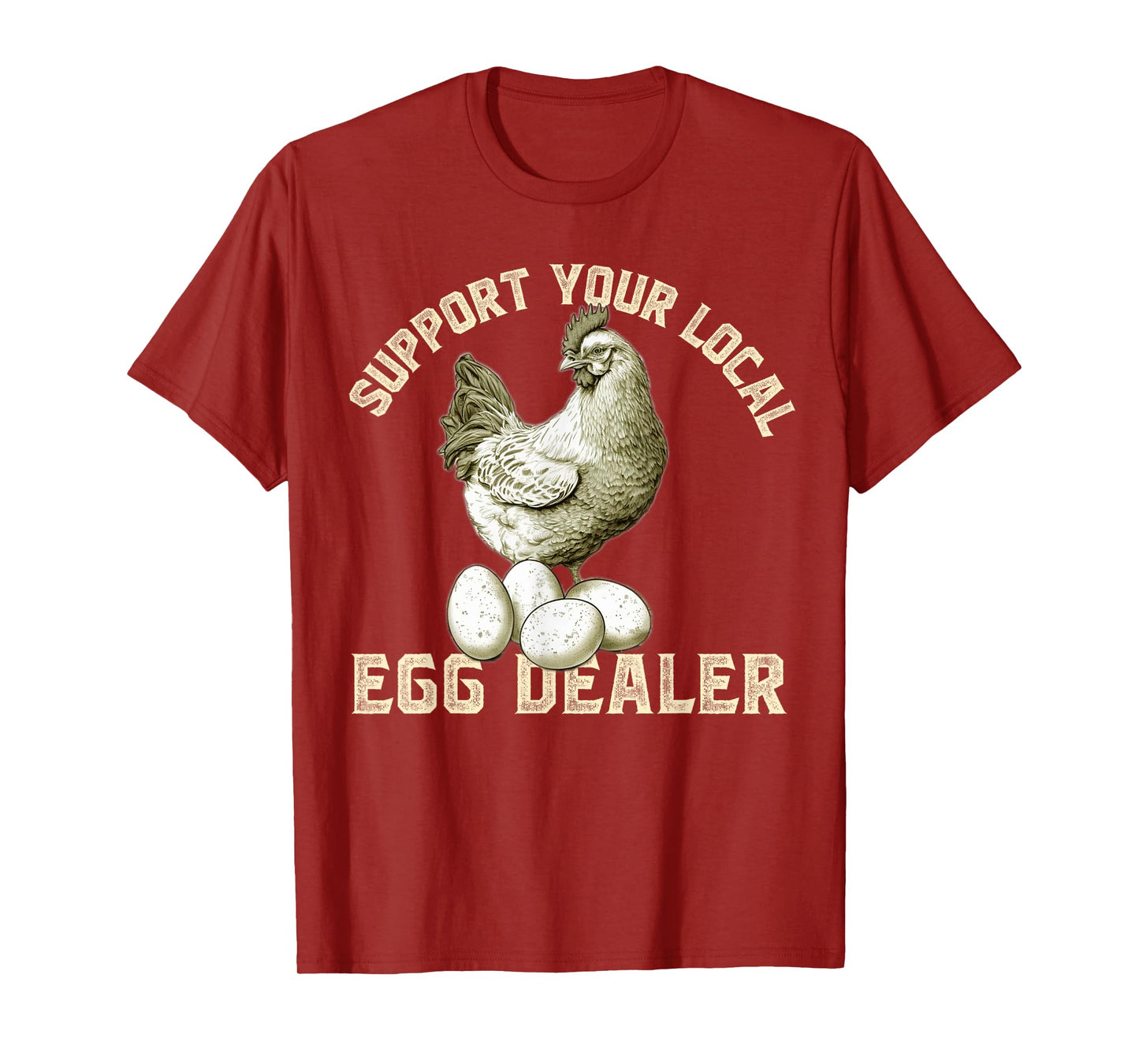 Support Your Local Egg Dealers Chicken Egg Lover T-Shirt