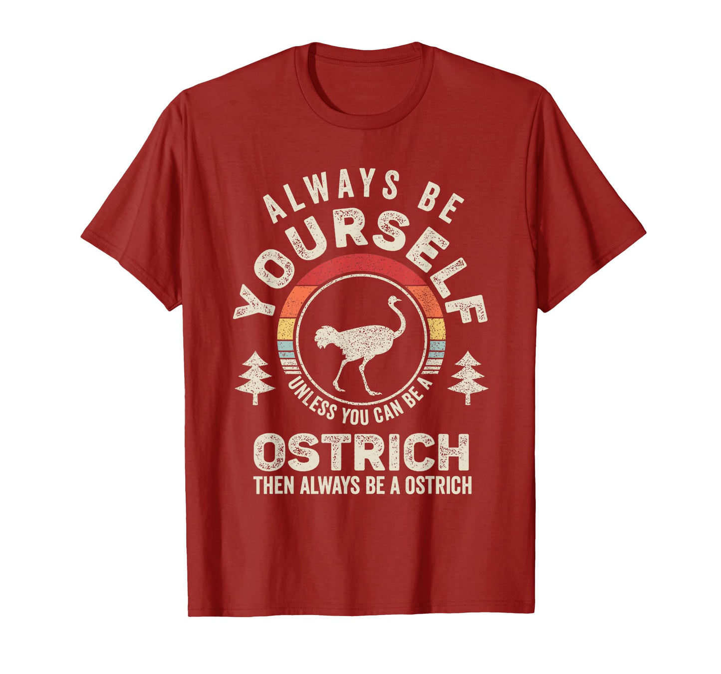 Retro Always Be Yourself Unless You Can Be A Ostrich Bird T-Shirt