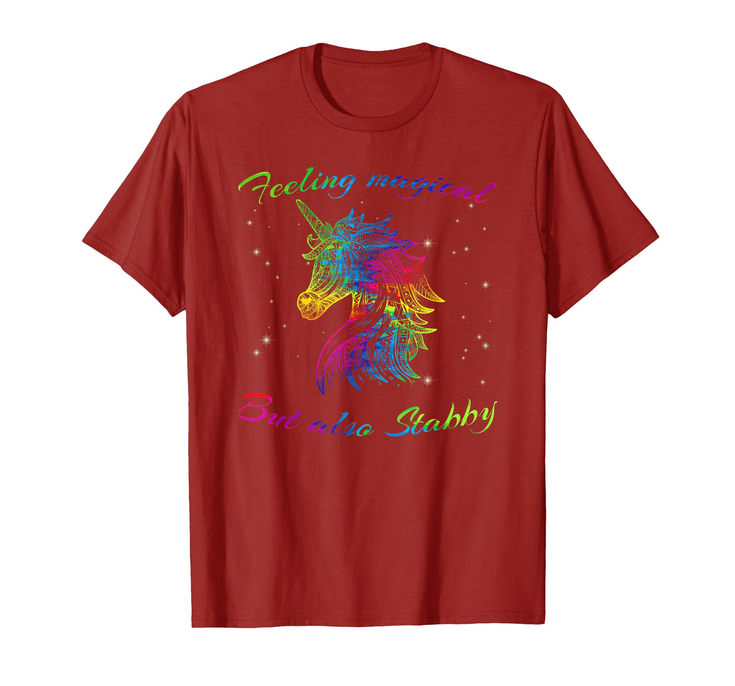 Feeling Magical But Also Stabby Unicorn Rainbow Tee Shirt T-Shirt