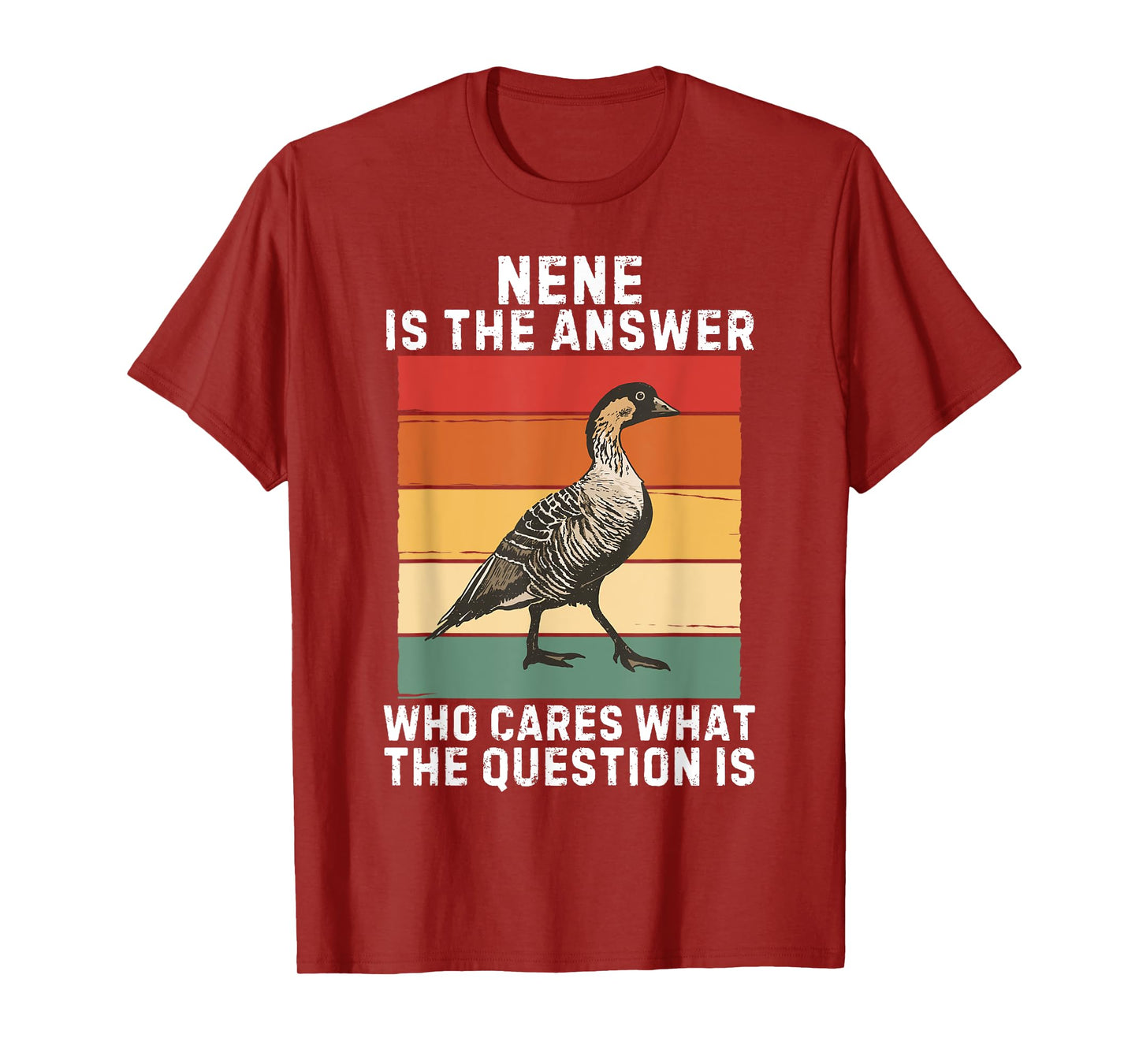 Retro Nene Bird Is The Answer Who Cares What The Question Is T-Shirt