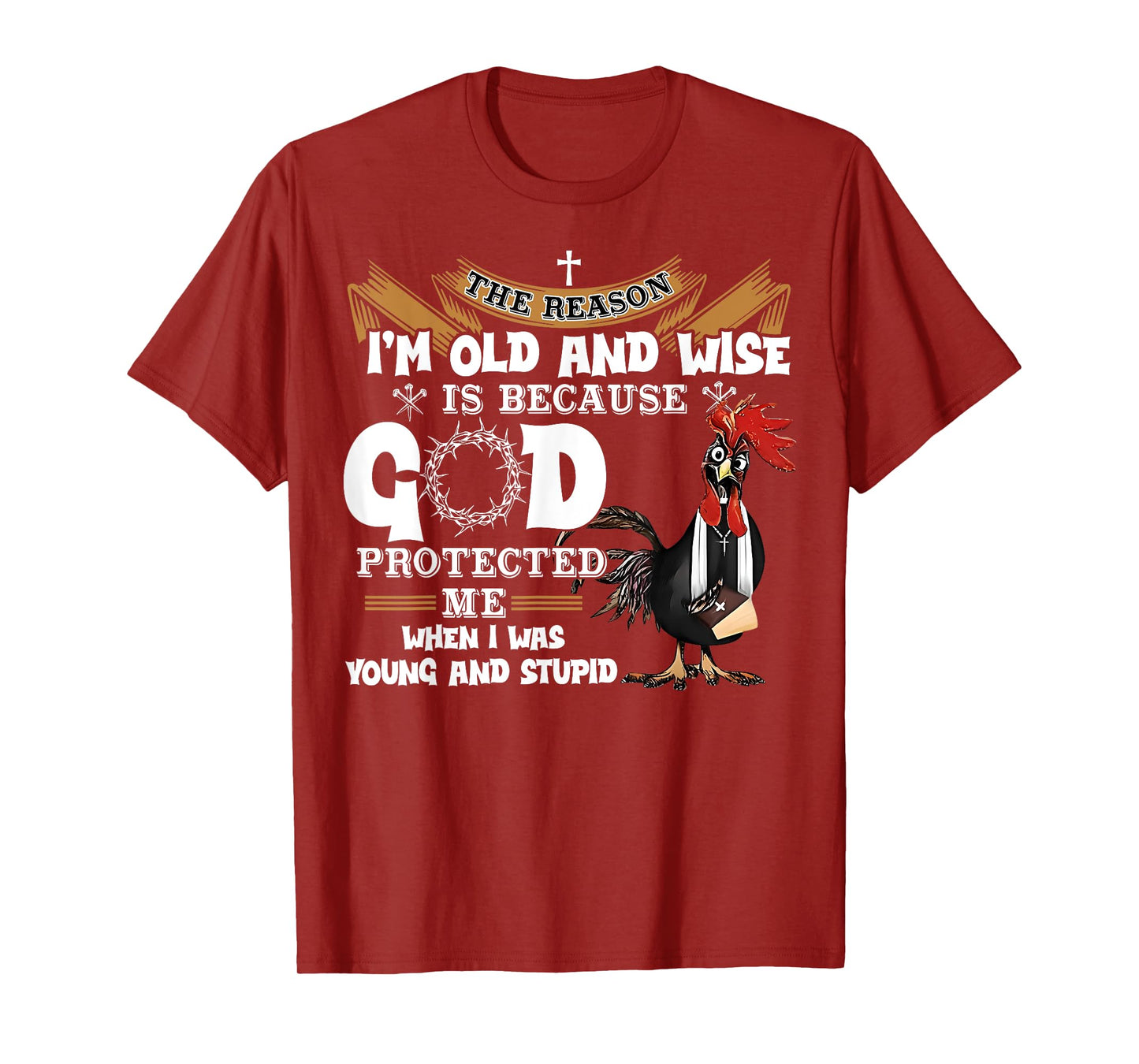 Chicken The Reason I'm Old And Wise Rooster Gifts Women Men T-Shirt