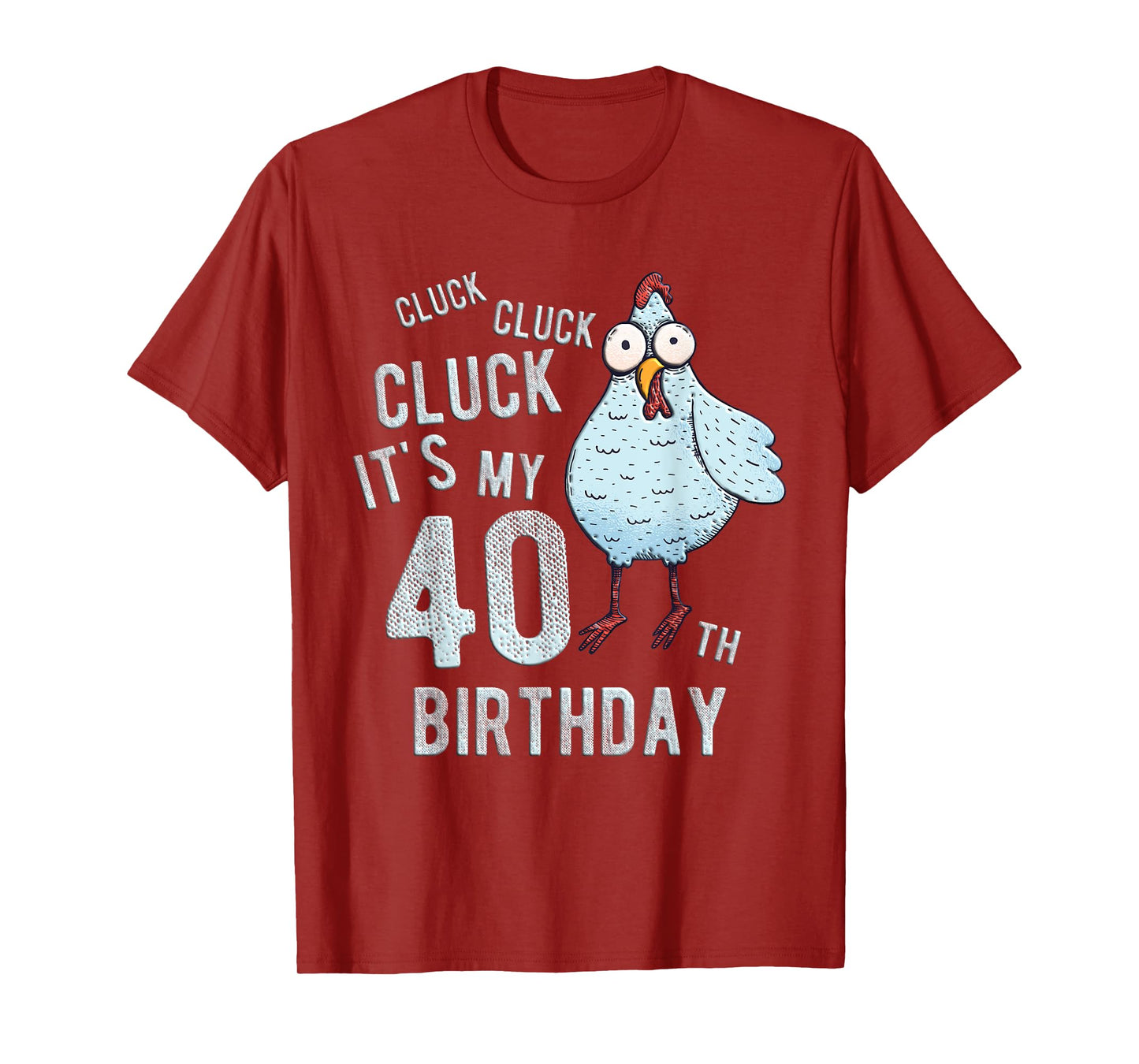 Funny Cluck Its My 40th Birthday Farm Chicken Birthday Party T-Shirt
