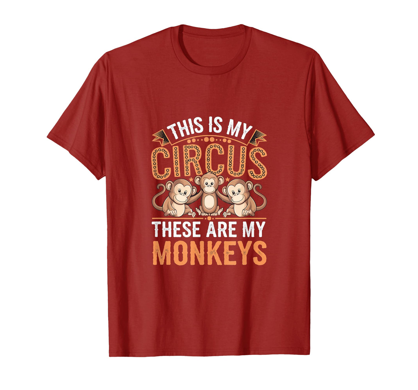 This Is My Circus These Are My Monkeys |------ T-Shirt