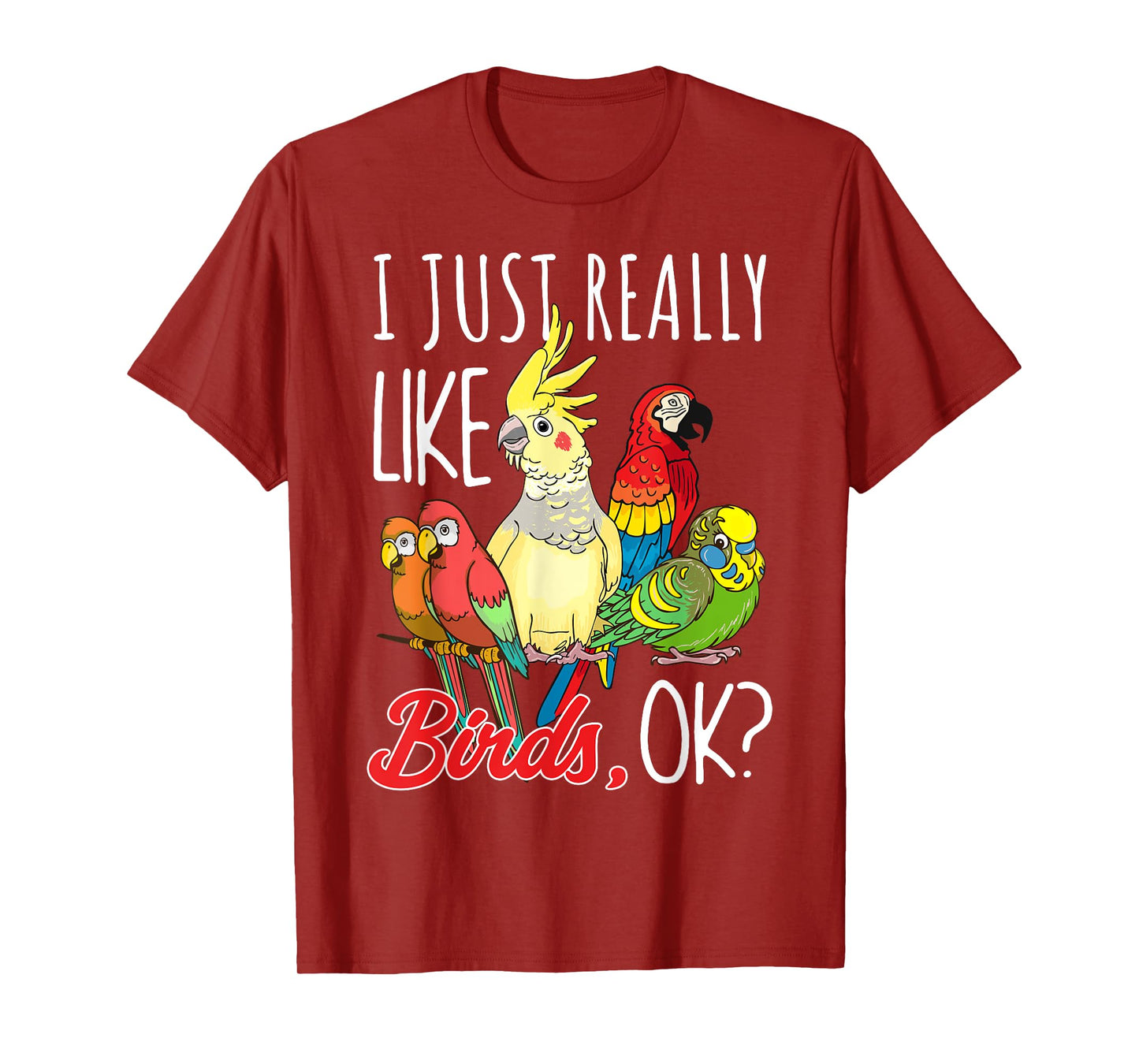 I Just Really Like Birds Ok Parrot Ornithologist T-Shirt