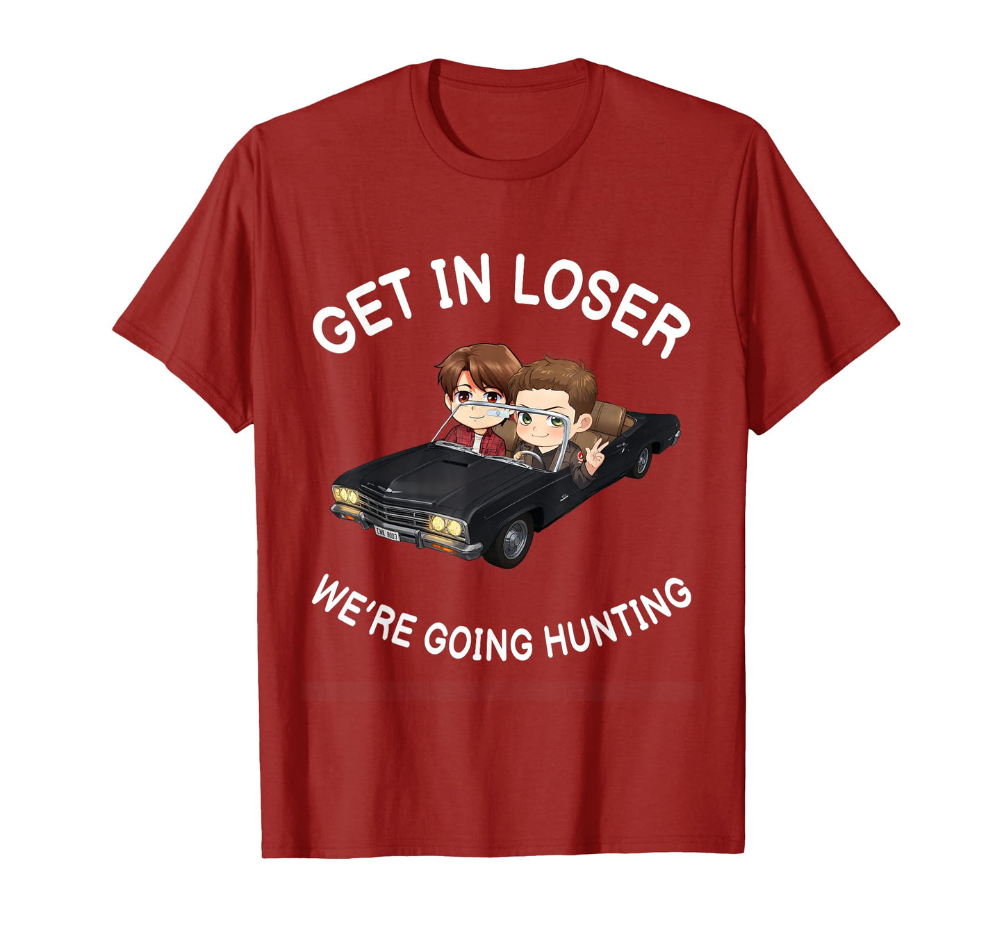 Get In Loser Were Going Hunting SPN T-Shirt
