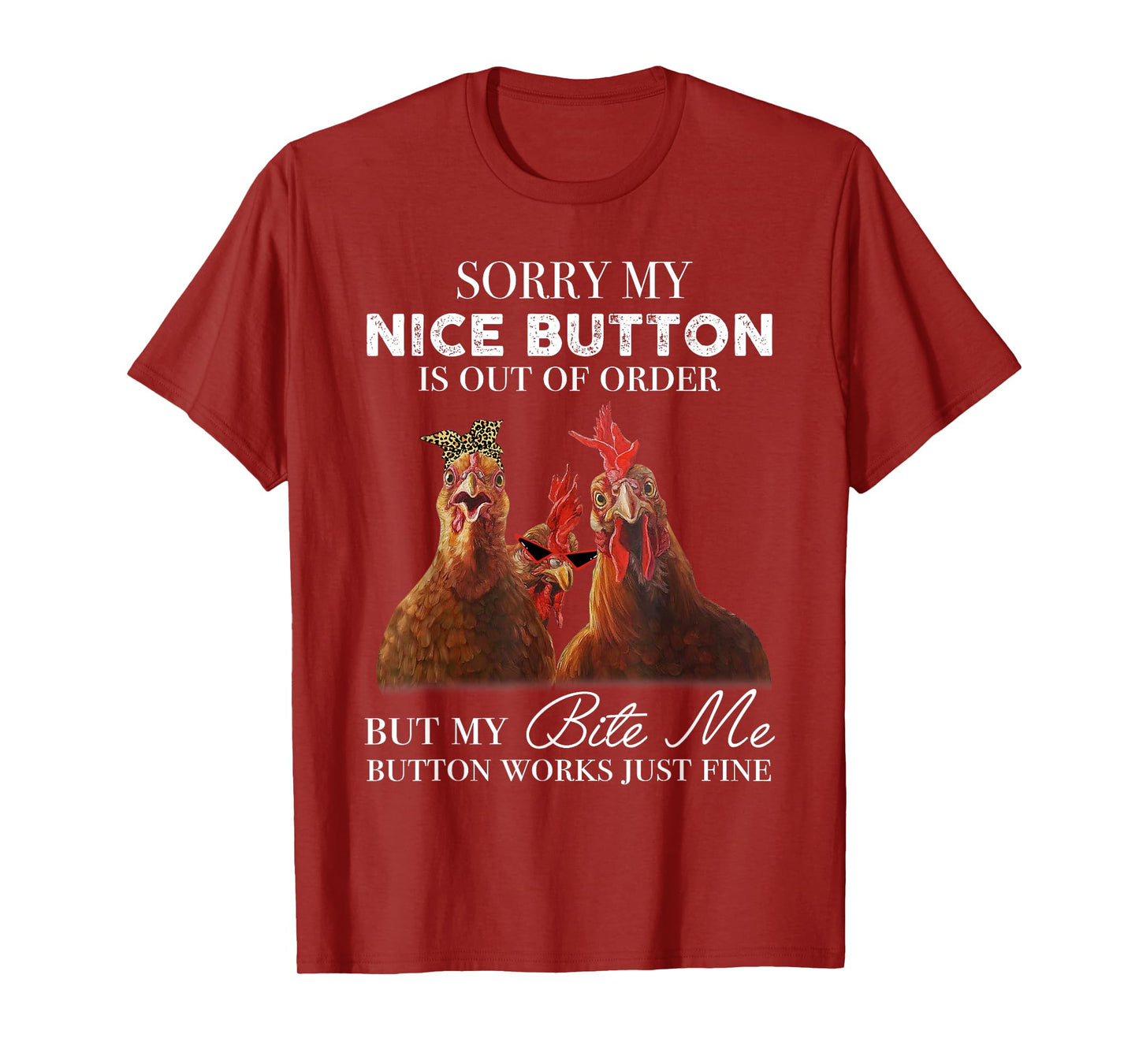 Chicken Sorry My Nice Button Is Out Of Order But My Bite Me T-Shirt