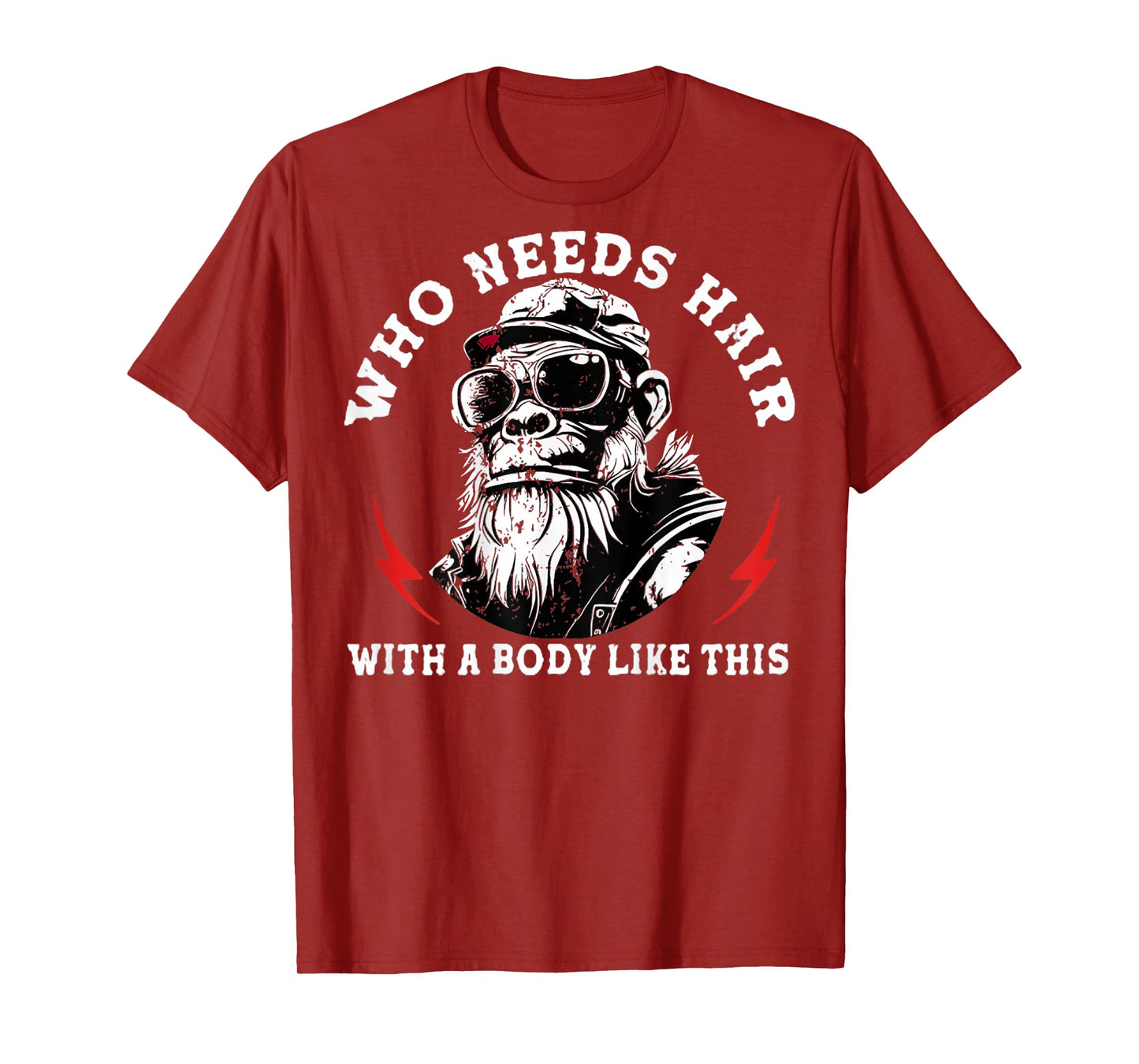 Who Needs Hair with A Body Like This Monkey (On Back) T-Shirt