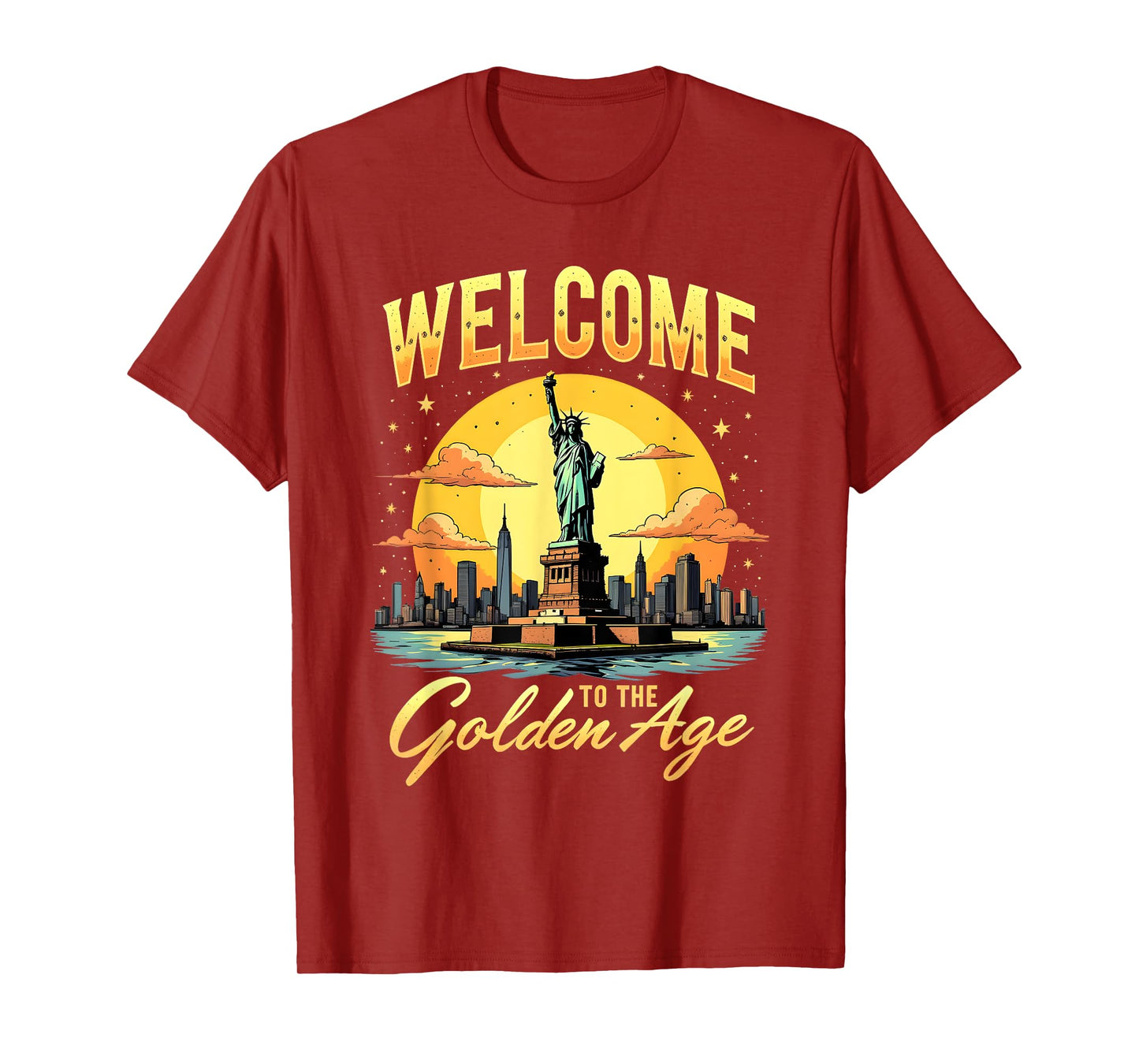 Welcome To The Golden Age America Trump Statue Of Liberty T-Shirt