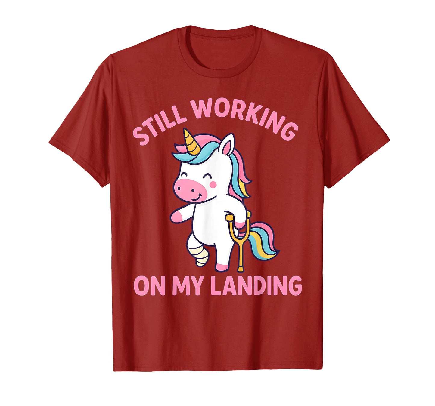 Still Working On My Landing Injury Broken Leg Cute Unicorn T-Shirt