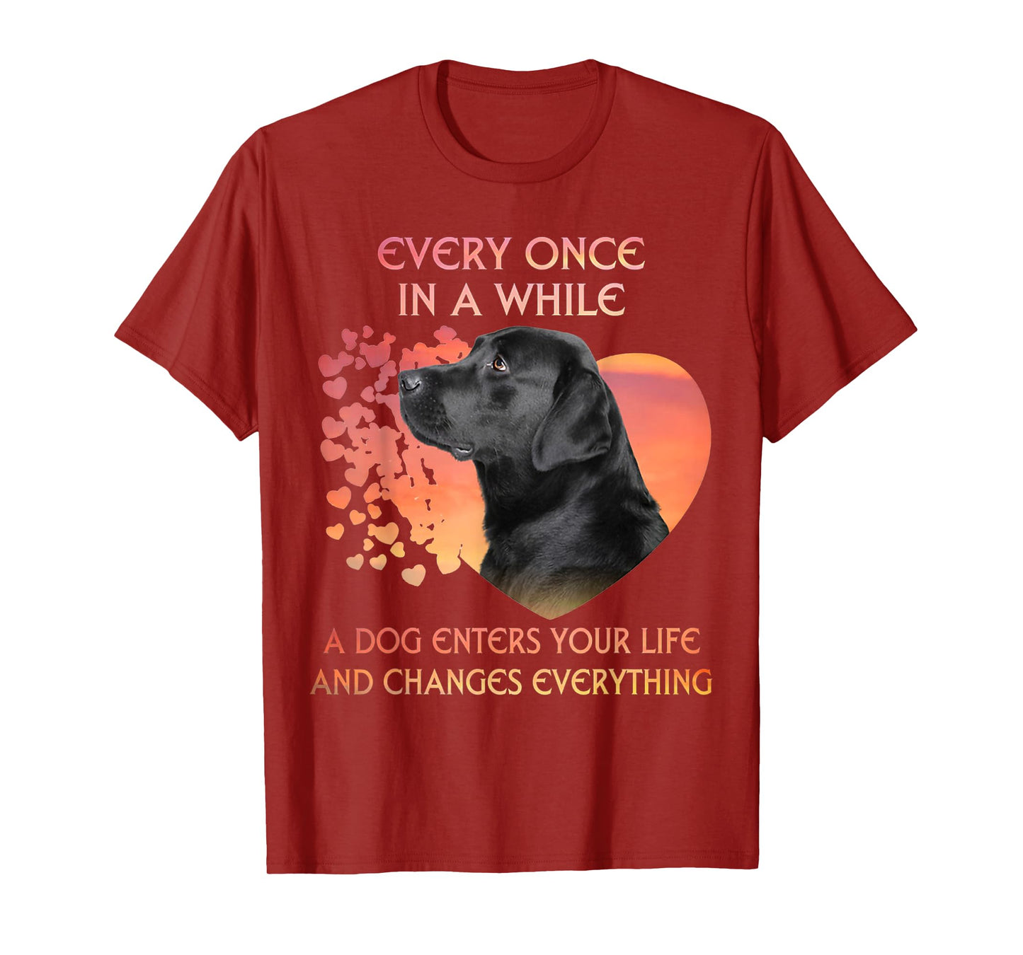 Every Once In A While A Dog Enters Your Life Labrador Men Women Kids T-Shirt