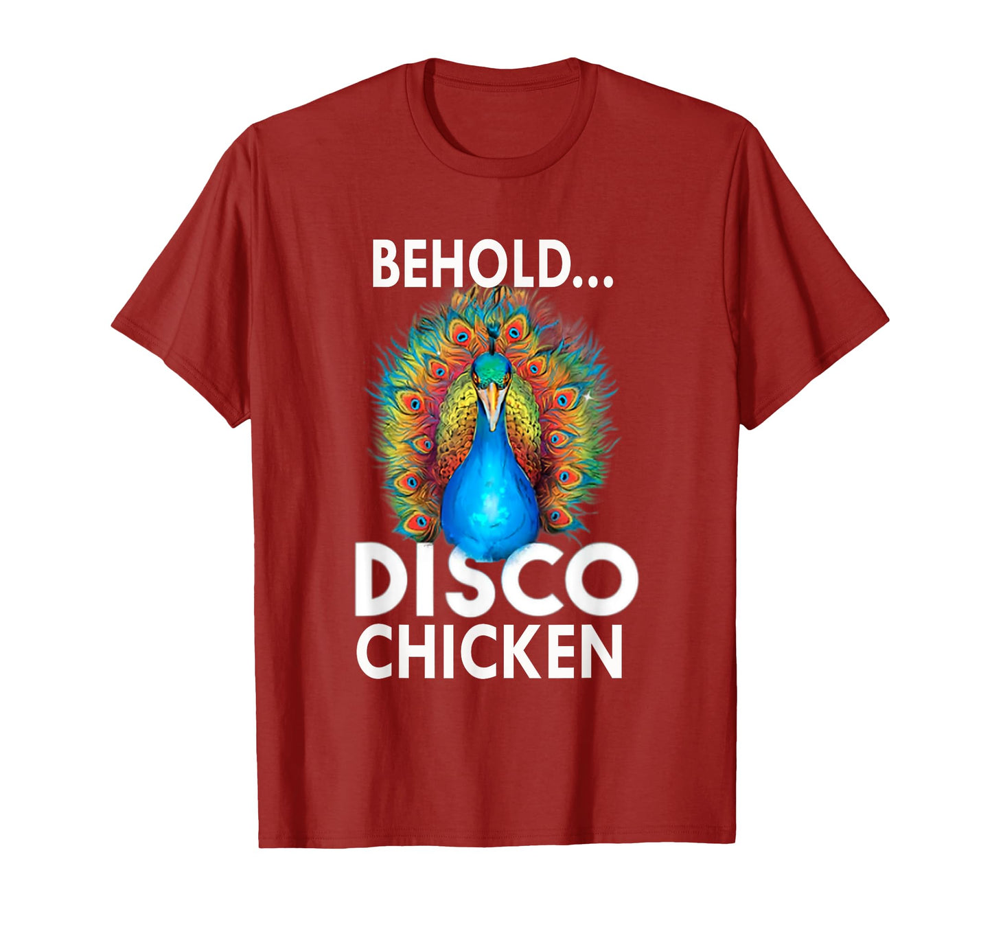 Behold Disco Chicken Men Women GIft Tee Funny Peacock T-Shirt