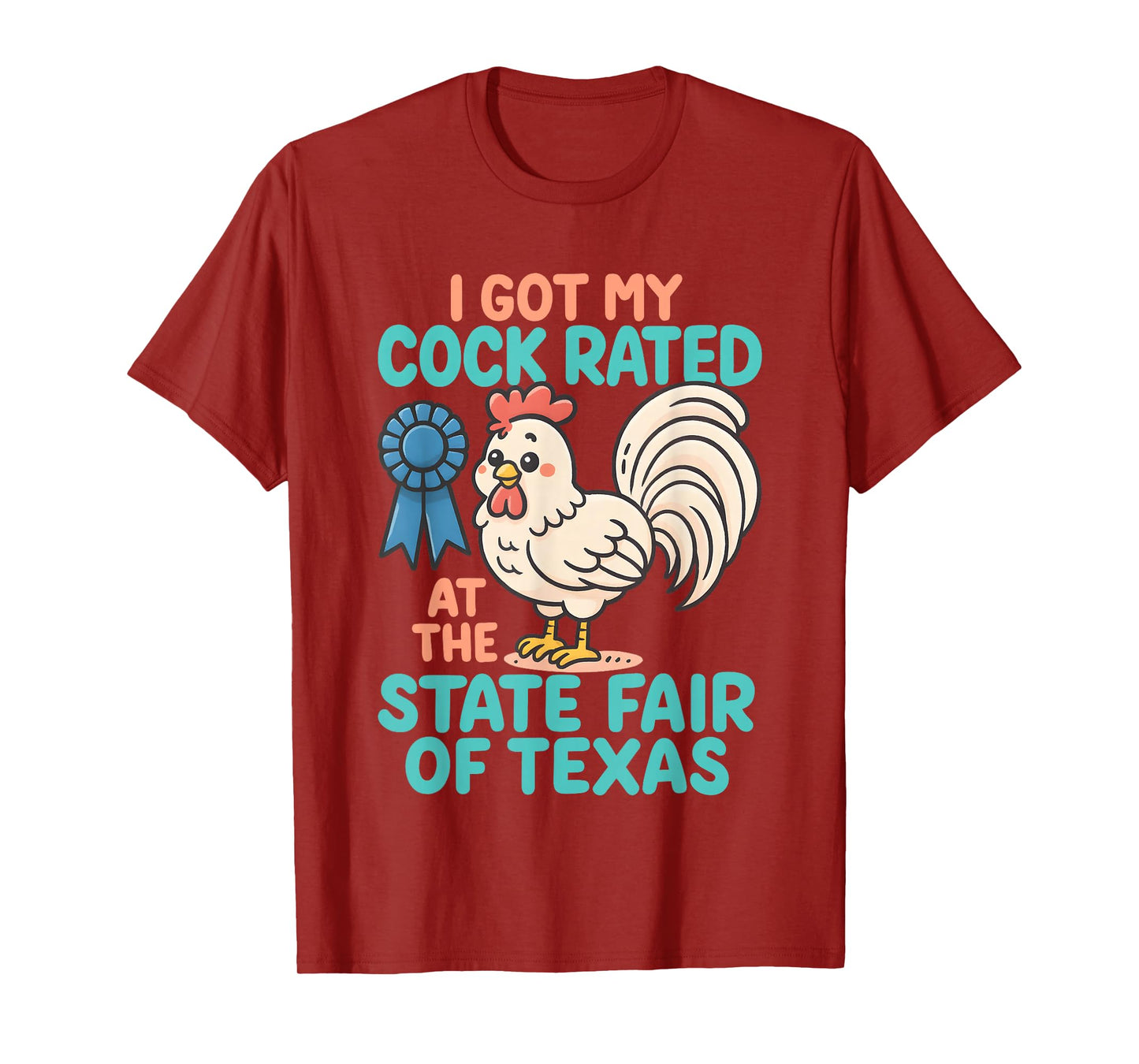 I Got My Cock Rated at The State Fair of Texas Funny Chicken T-Shirt