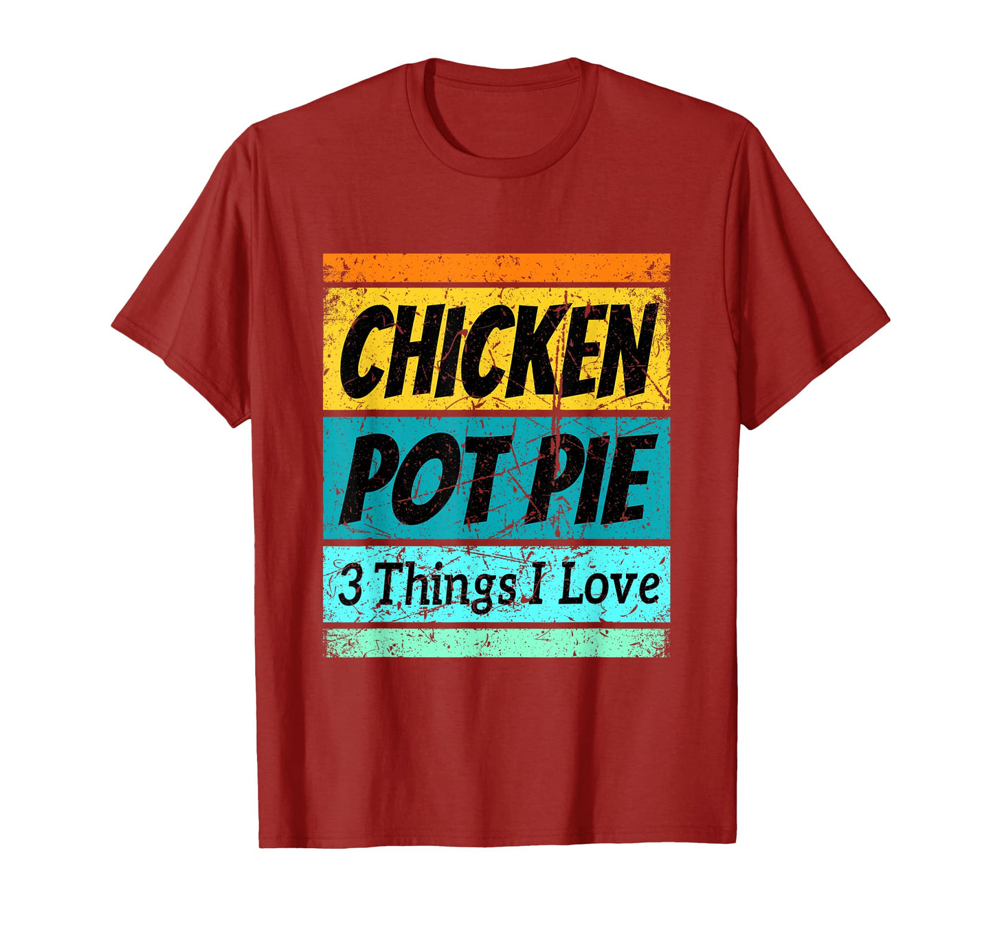 Retro Chicken Pot Pie Shirt Three Things I Love Favorite T-Shirt