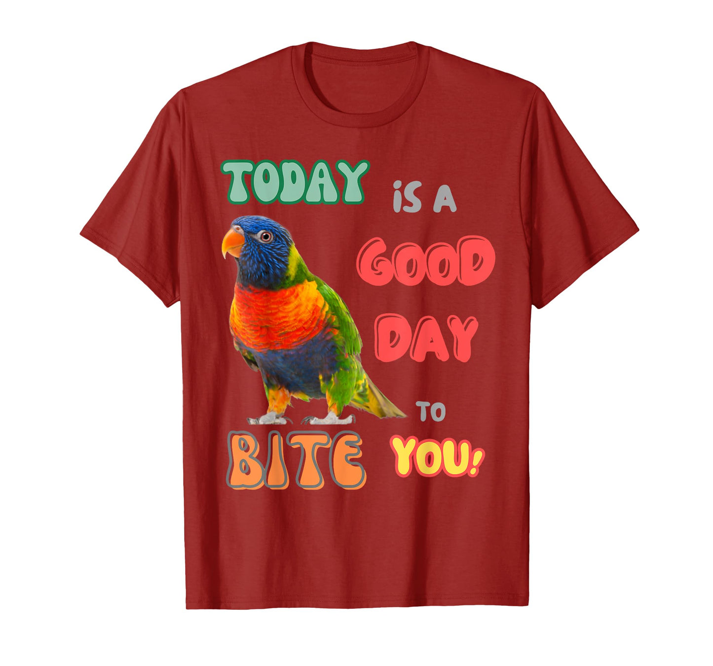 Rainbow lorikeet, Loriini bird, Parrot, good day to bite you T-Shirt