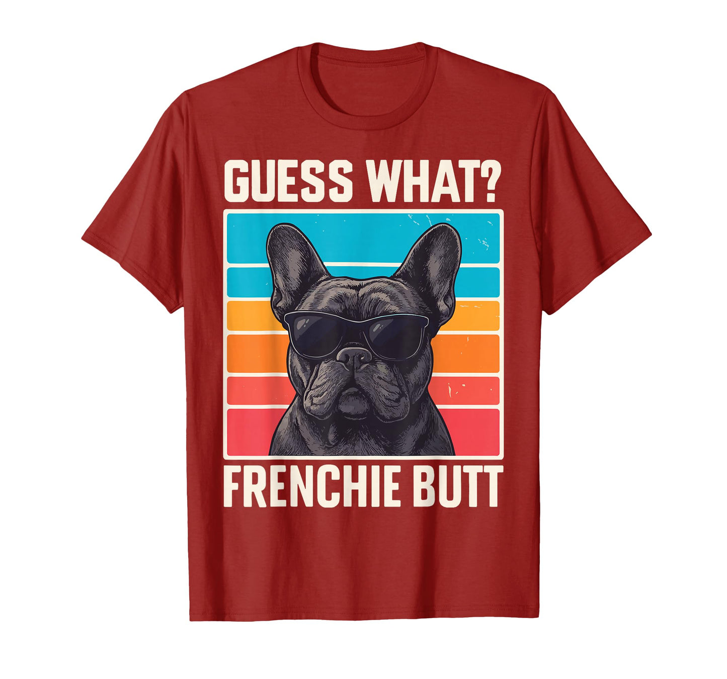 Guess What Frenchie Butt T-Shirt