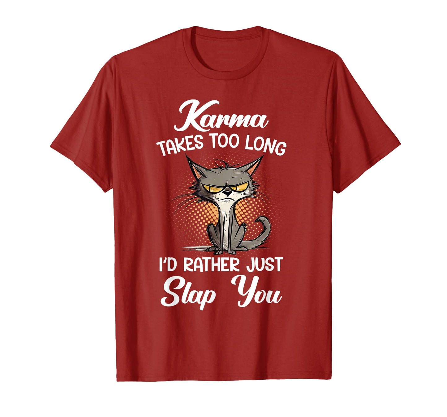 Cat Karma Takes Too Long I'd Rather Just Slap You Men Women T-Shirt