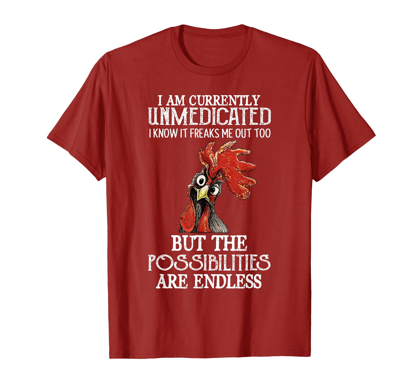Funny Chicken I Am Currently Unmedicated I Know It T-Shirt